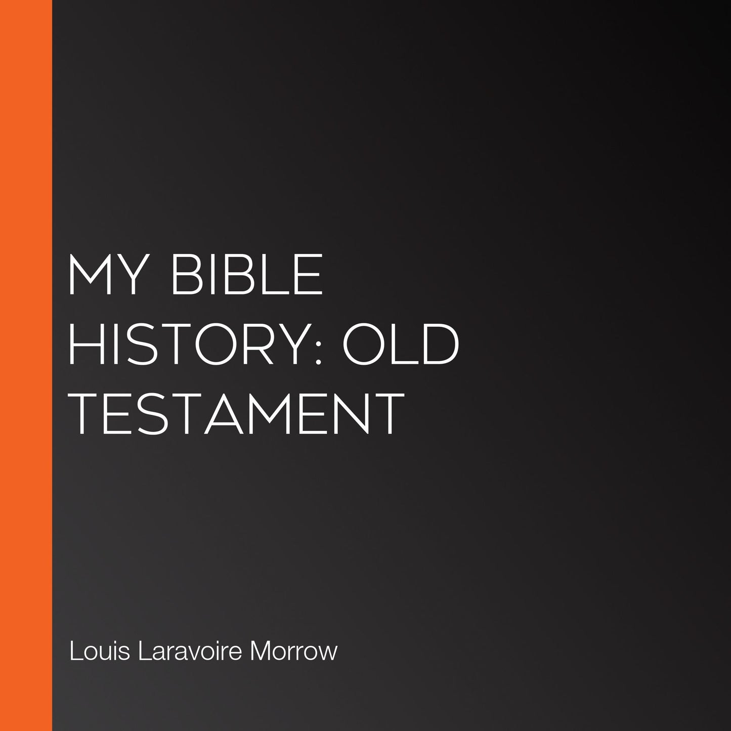 My Bible History: Old Testament