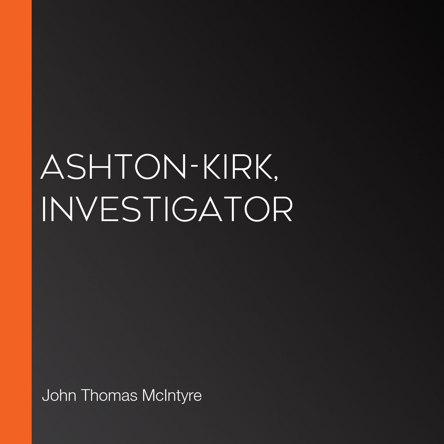 Ashton-Kirk, Investigator