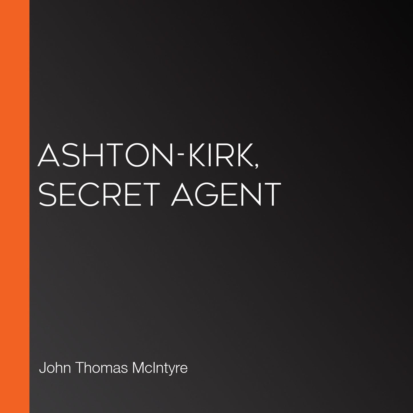 Ashton-Kirk, Secret Agent
