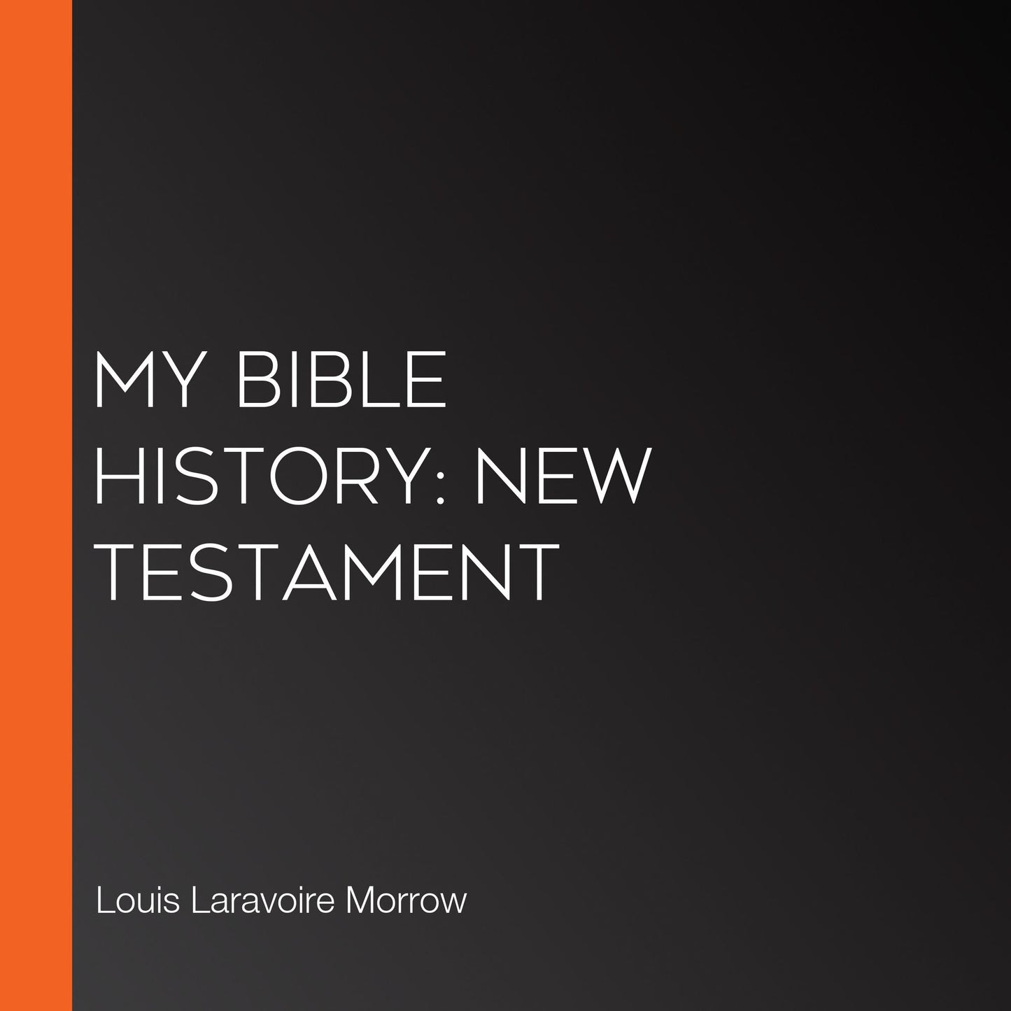 My Bible History: New Testament