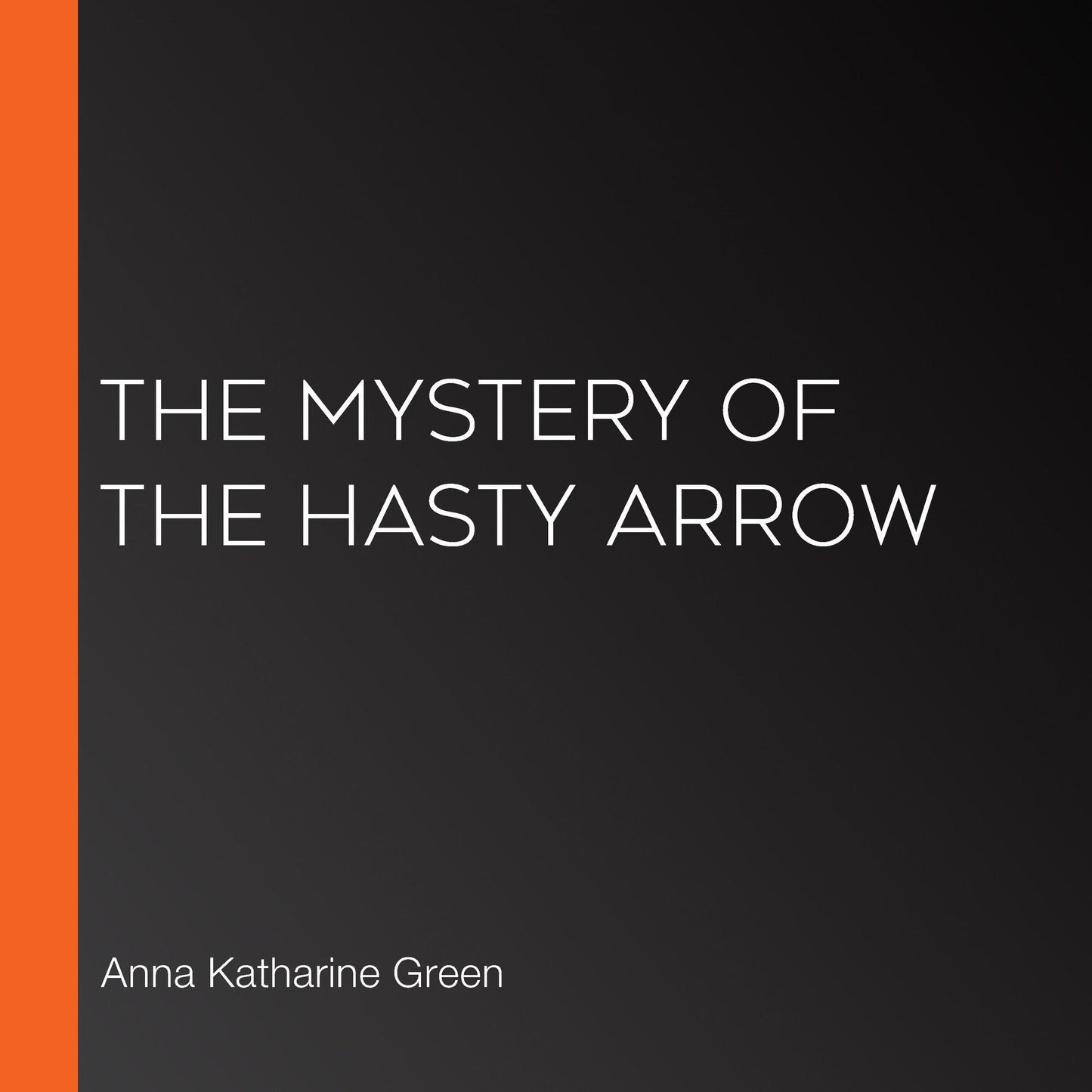 The Mystery of the Hasty Arrow