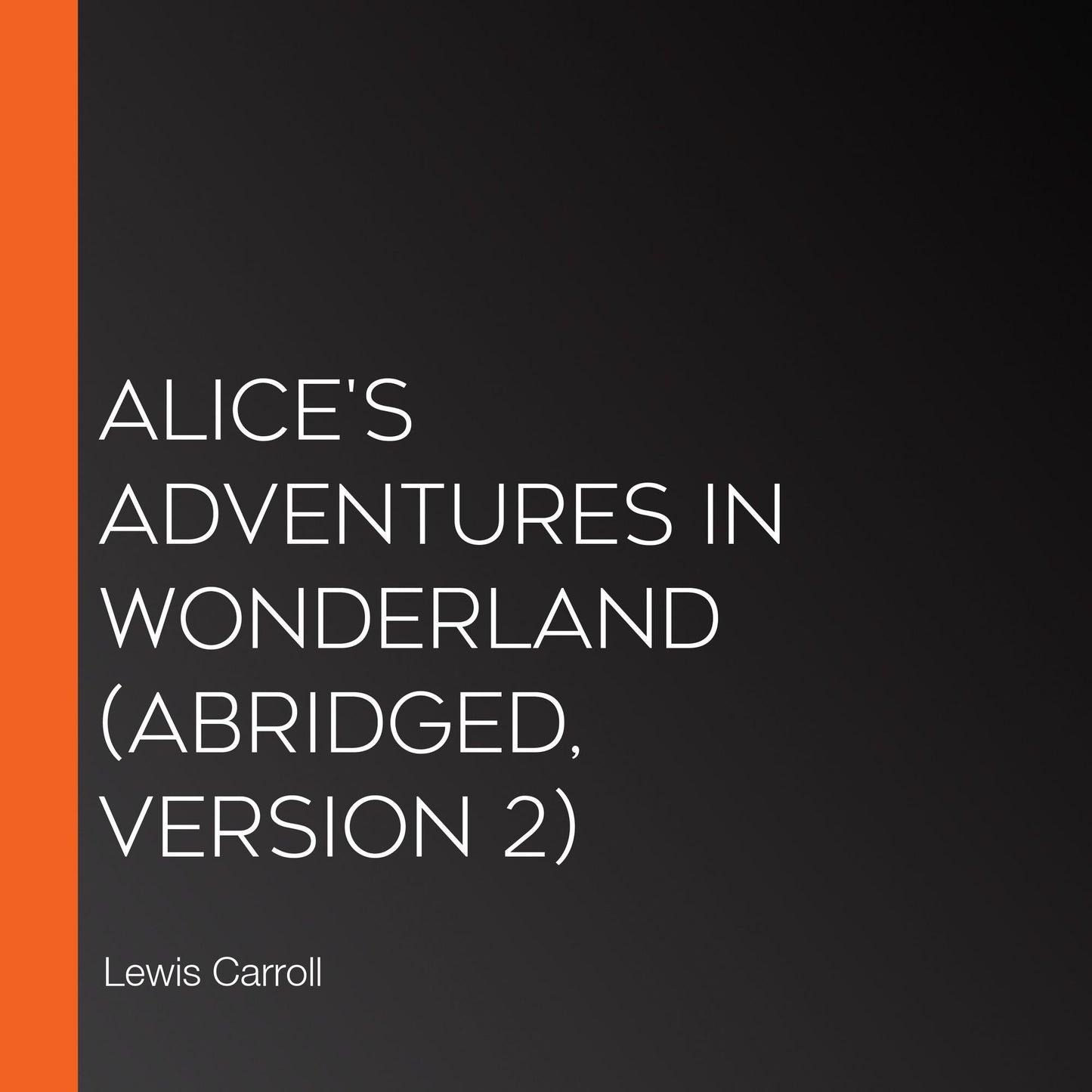 Alice's Adventures in Wonderland (abridged, version 2)
