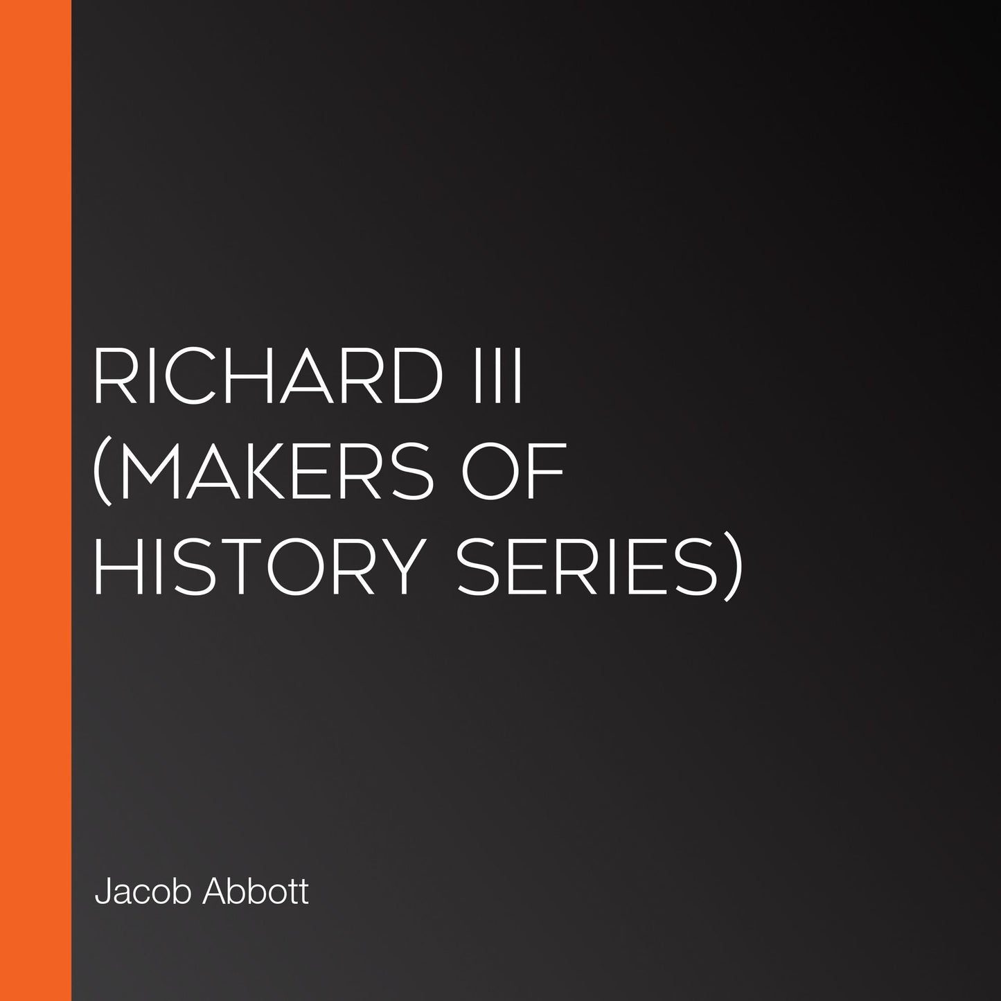 Richard III (Makers of History series)