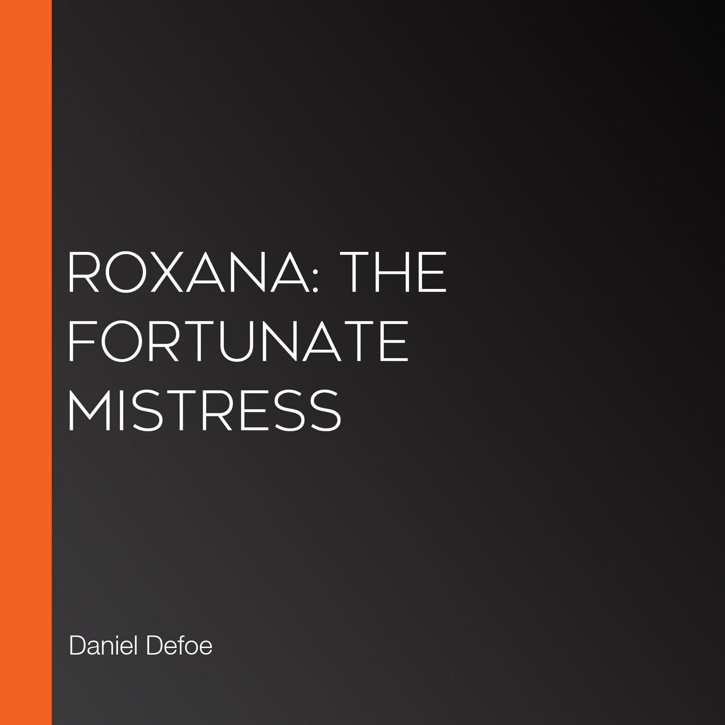 Roxana: The Fortunate Mistress