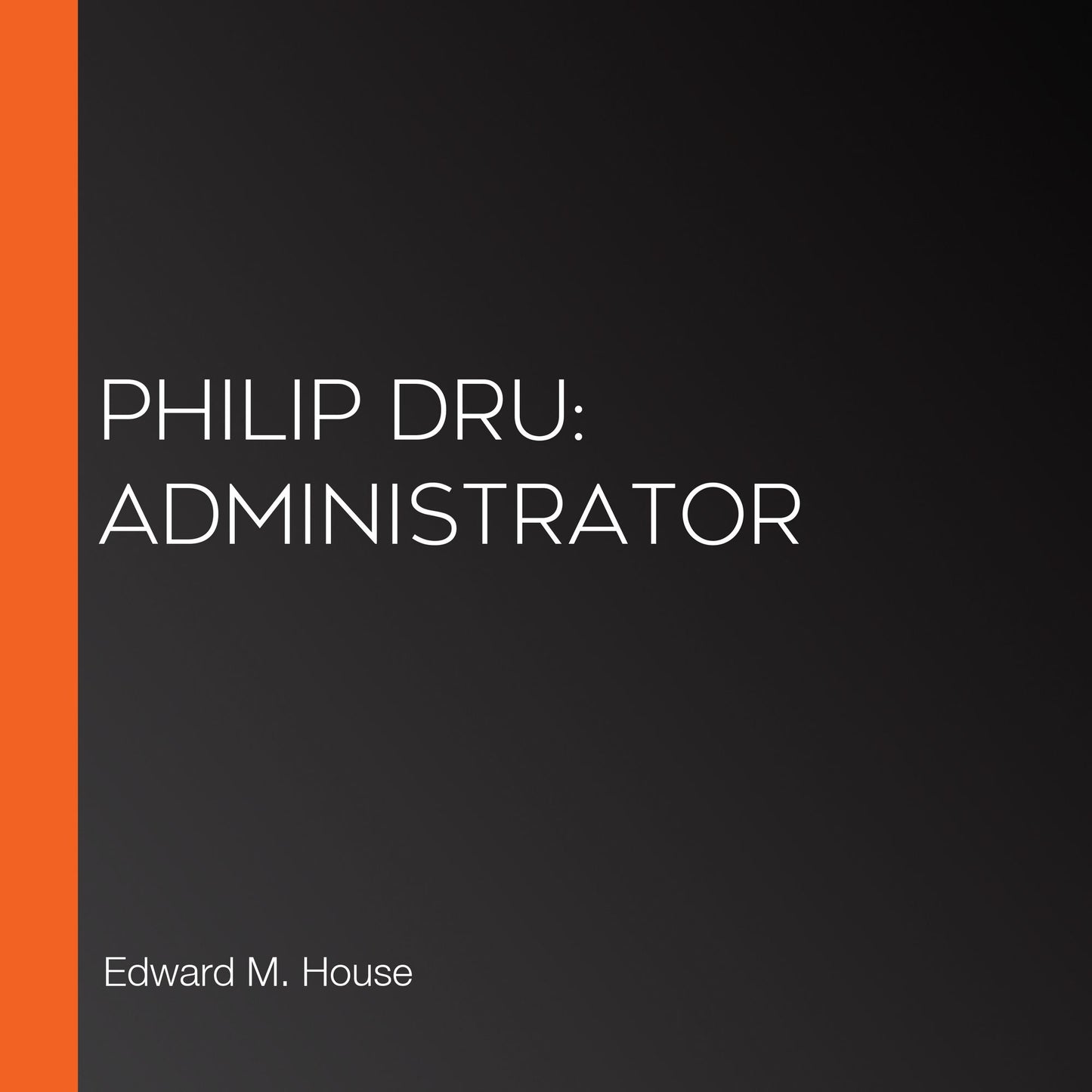 Philip Dru: Administrator