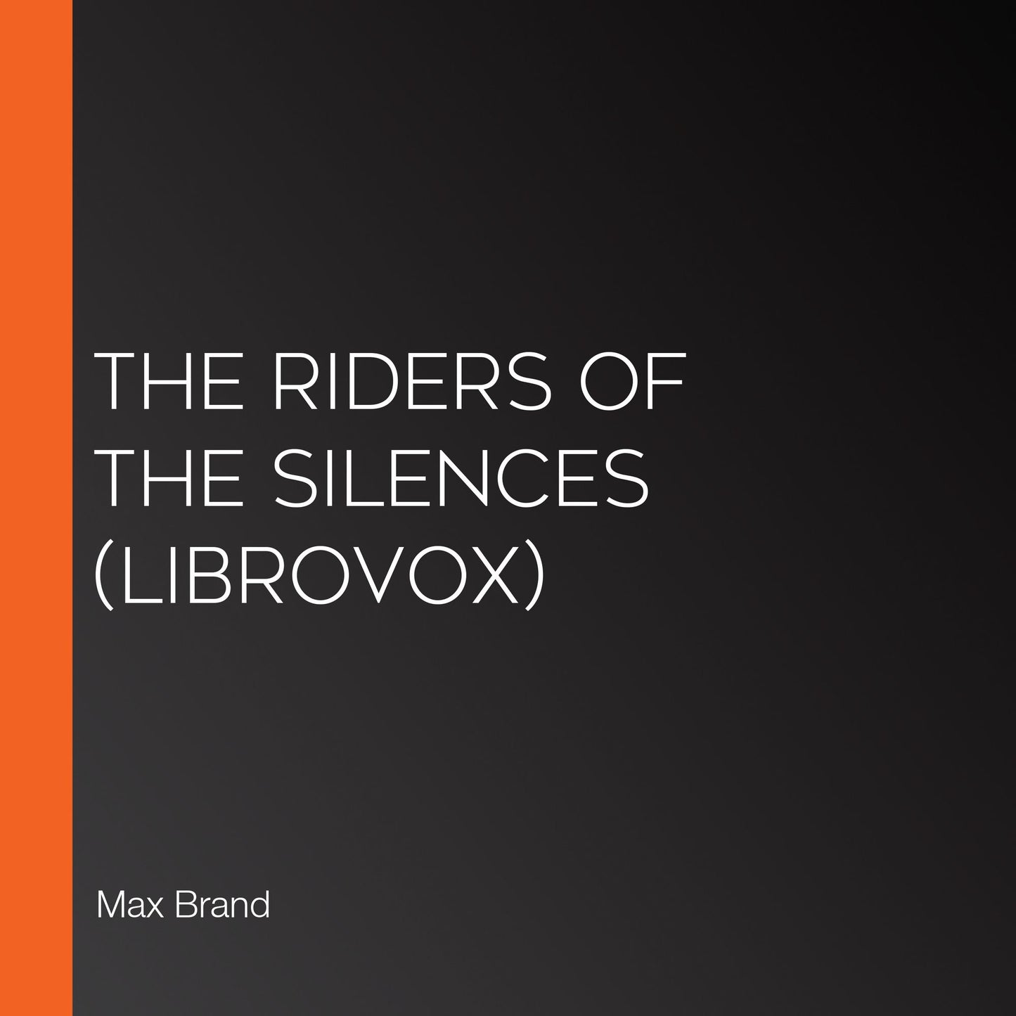 Riders of the Silences, The (Librovox)