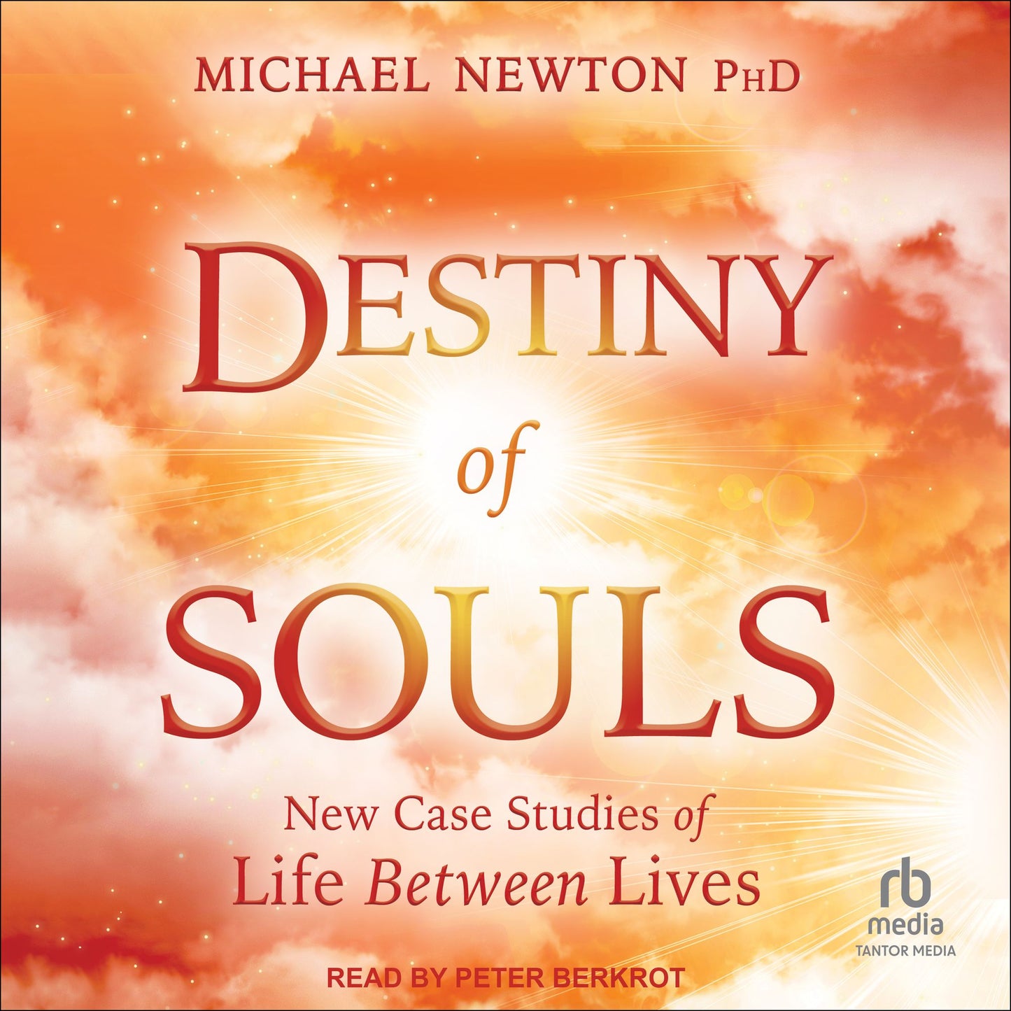 Destiny of Souls: New Case Studies of Life Between Lives