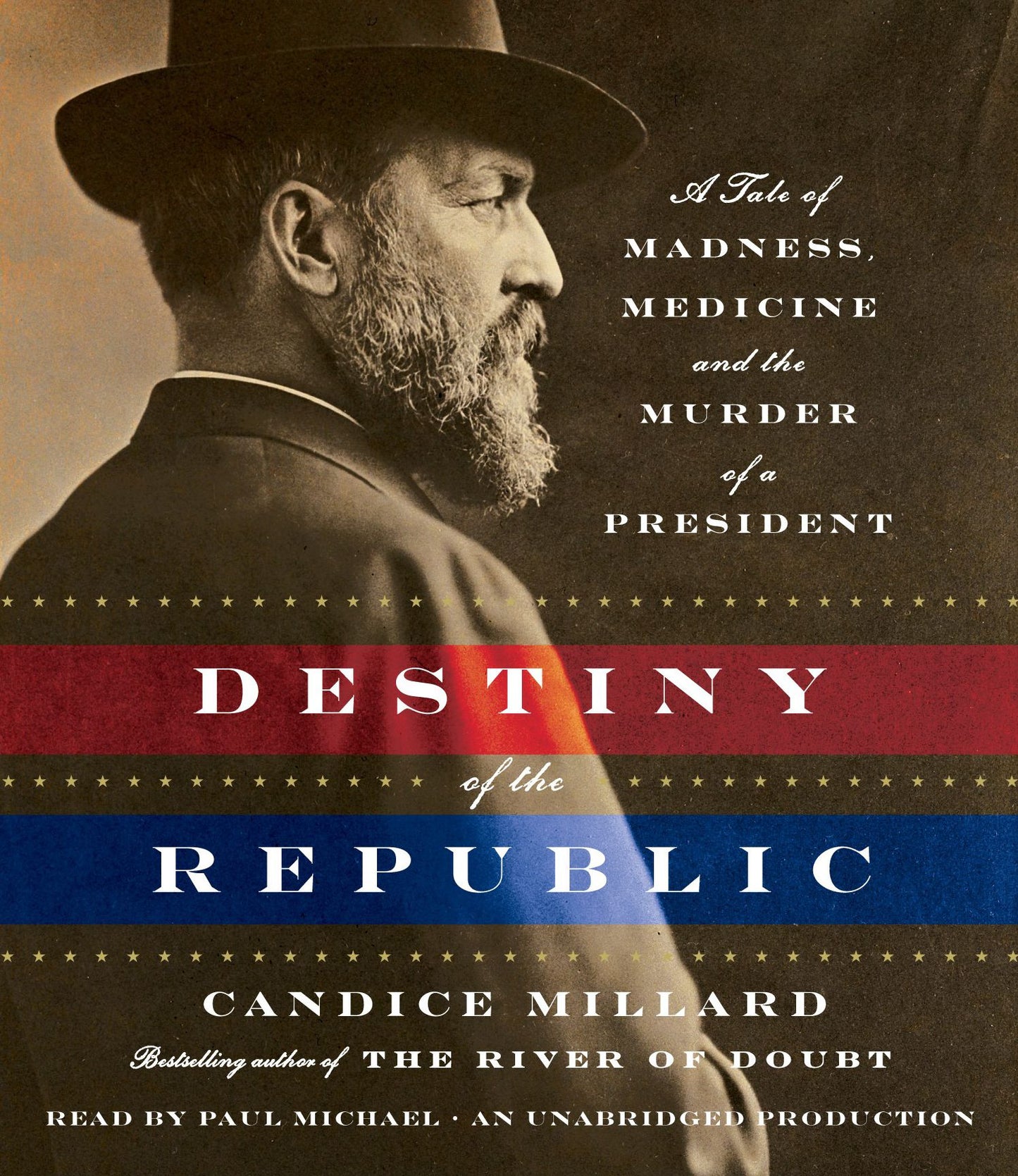 Destiny of the Republic: A Tale of Madness, Medicine and the Murder of a President
