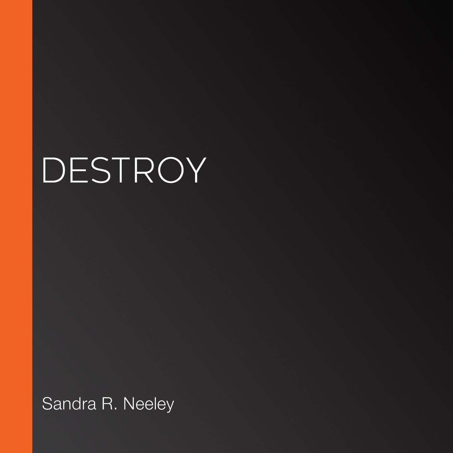Destroy