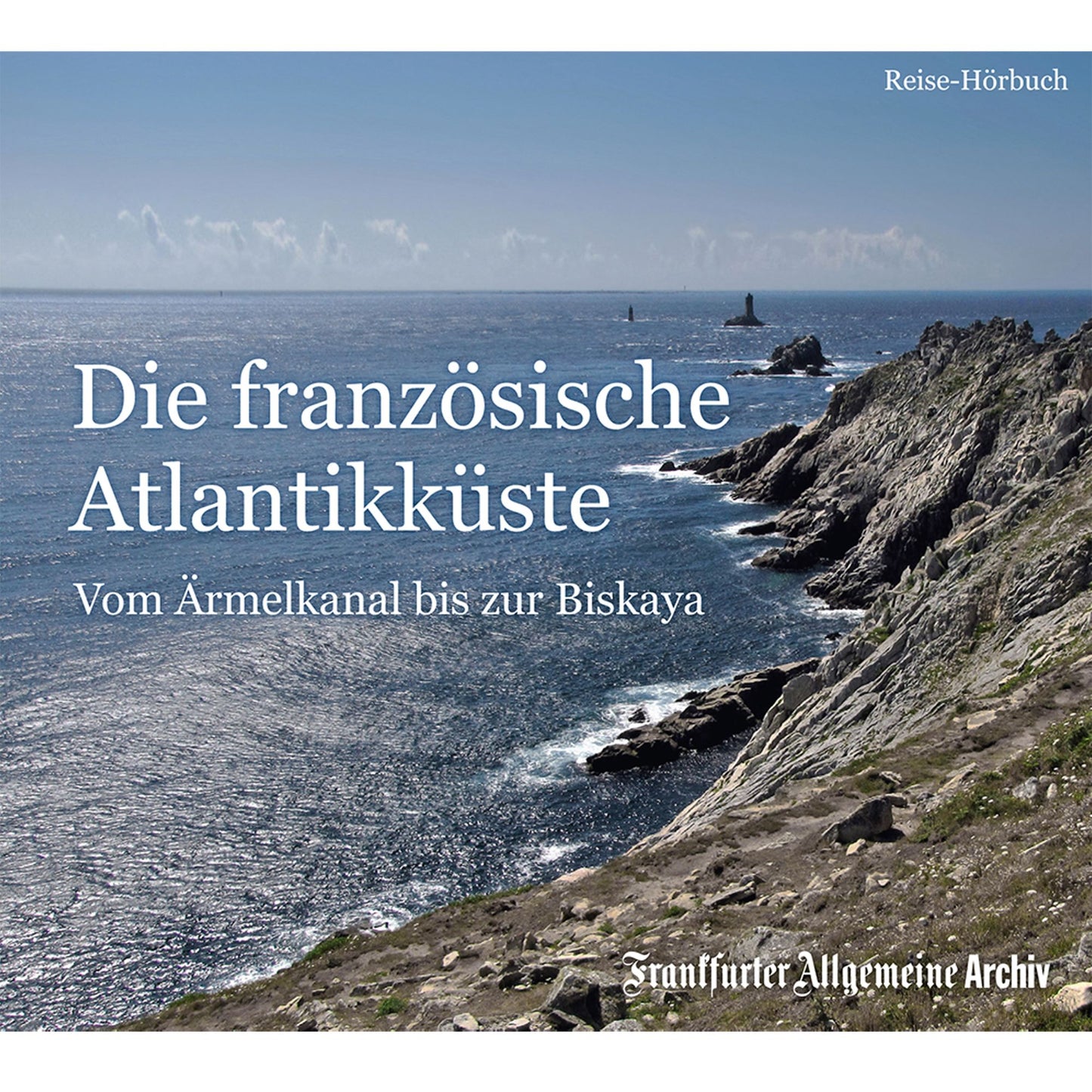 Die französische Atlantikküste: Vom Ärmelkanal bis zur Biskaya