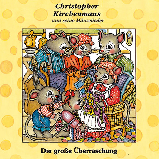 Die grosse Überraschung (Christopher Kirchenmaus und seine Mäuselieder 10): Kinder-Hörspiel (Abridged)