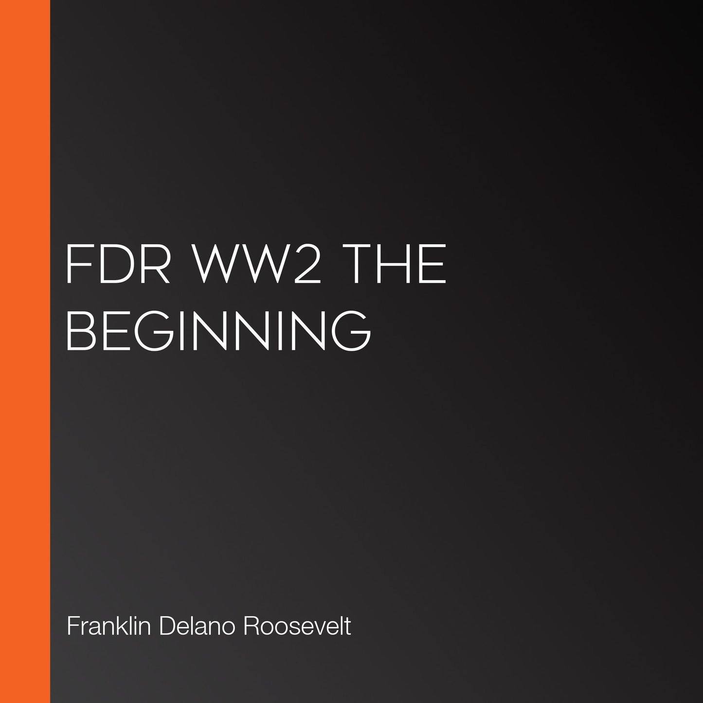 FDR WW2 The Beginning