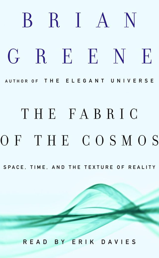 The Fabric of the Cosmos: Space, Time, and the Texture of Reality (Abridged)