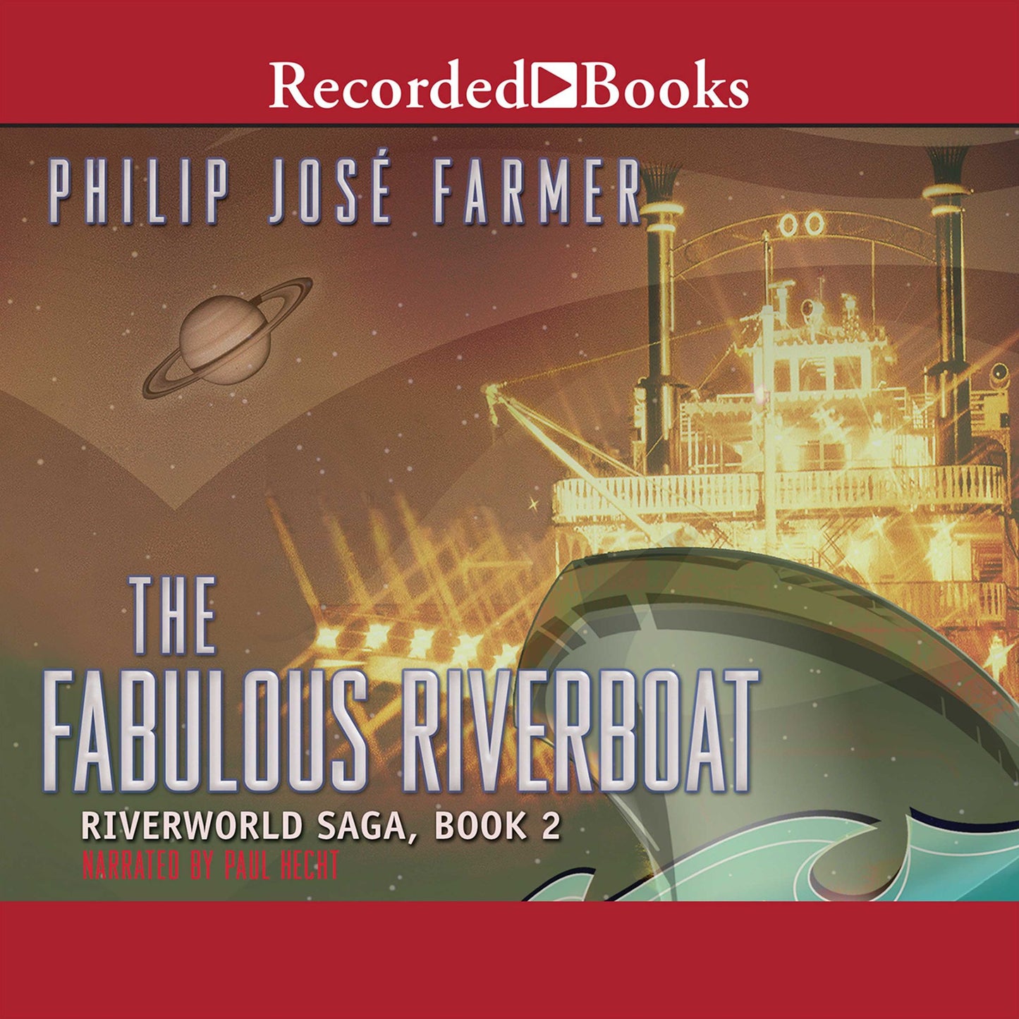 The Fabulous Riverboat: Riverworld Saga, Book 2
