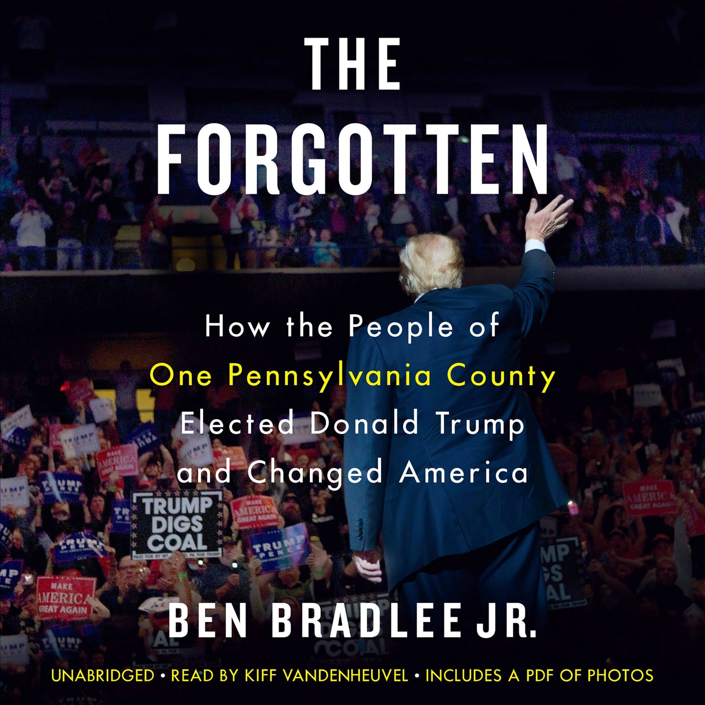 The Forgotten: How the People of One Pennsylvania County Elected Donald Trump and Changed America
