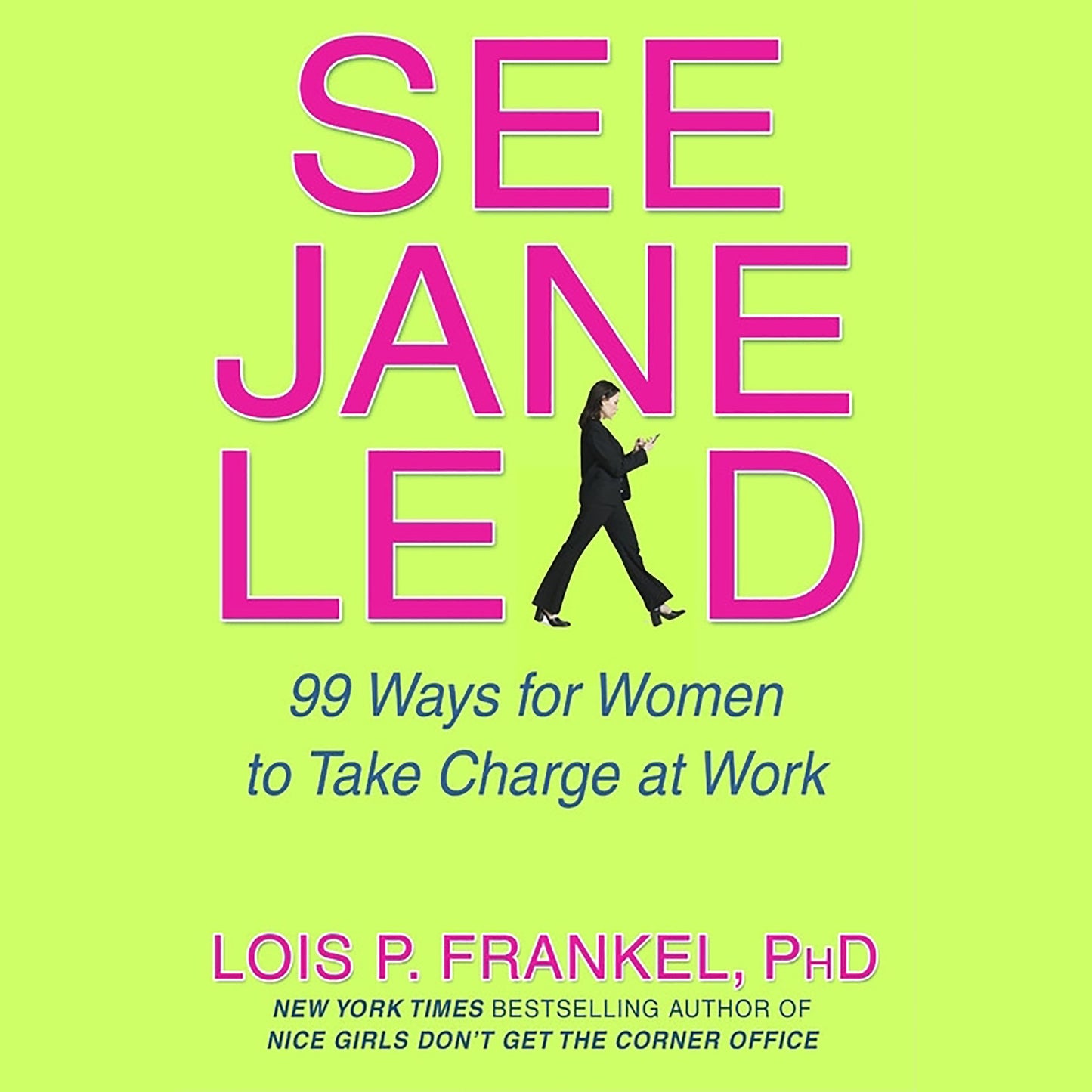 See Jane Lead: 99 Ways for Women to Take Charge at Work and in Life (Abridged)