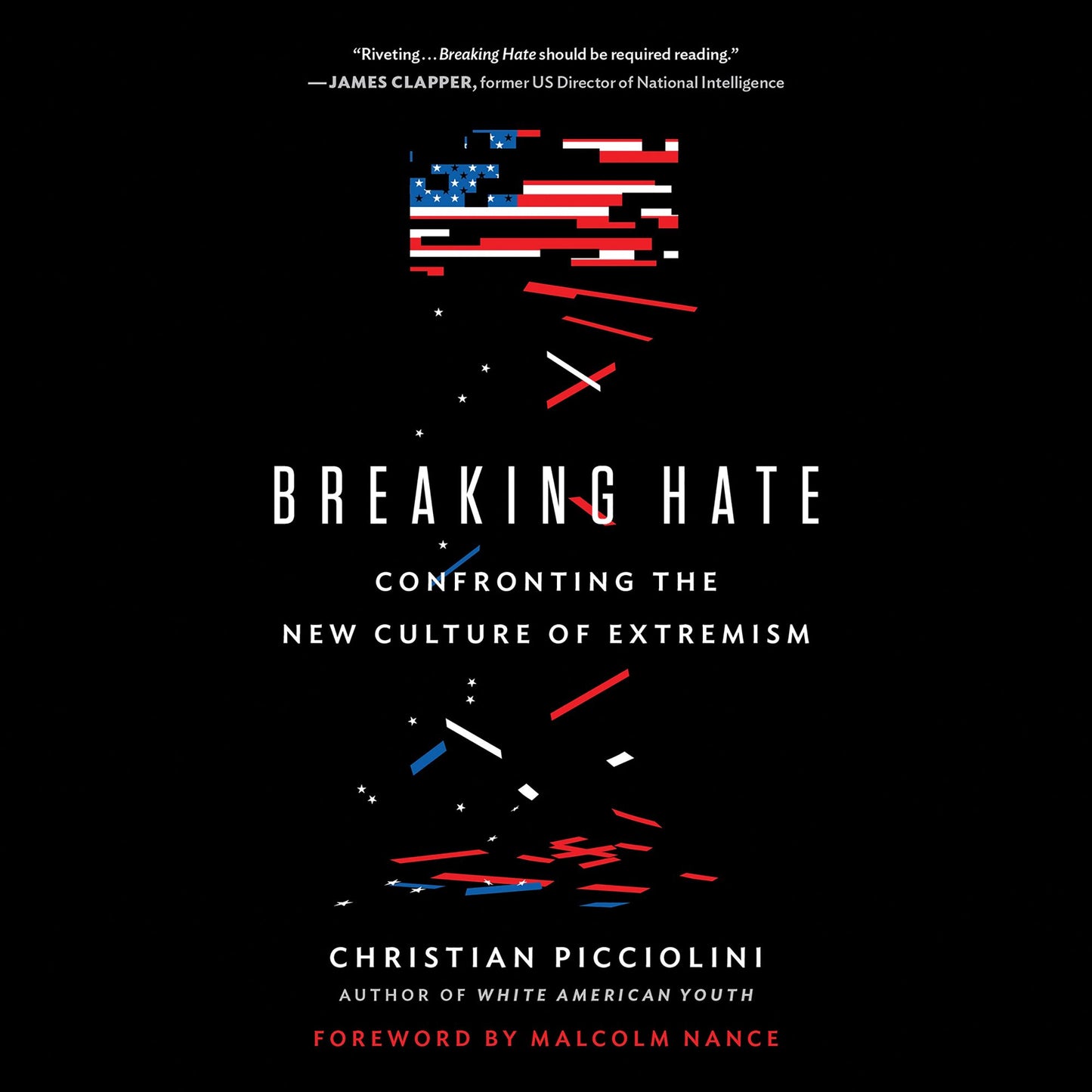 Breaking Hate : Confronting the New Culture Of Extremism