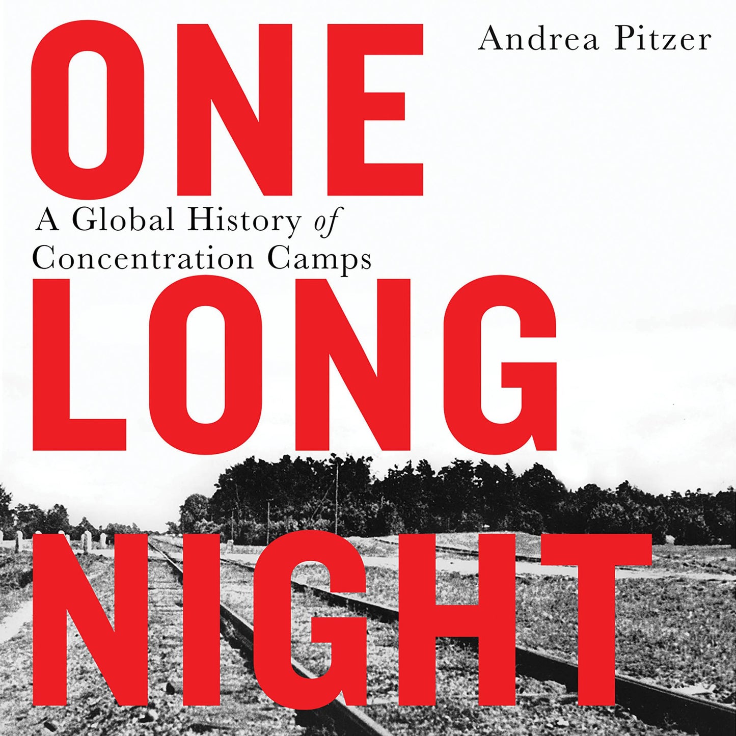 One Long Night: A Global History of Concentration Camps