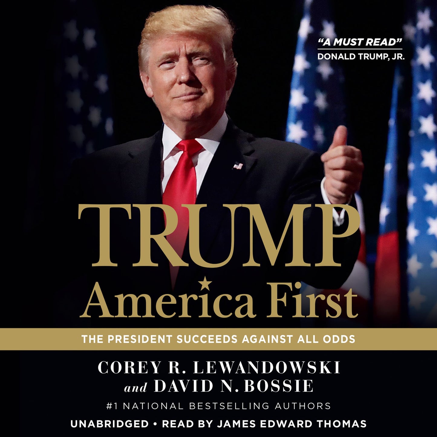 Trump: America First : The President Succeeds Against All Odds