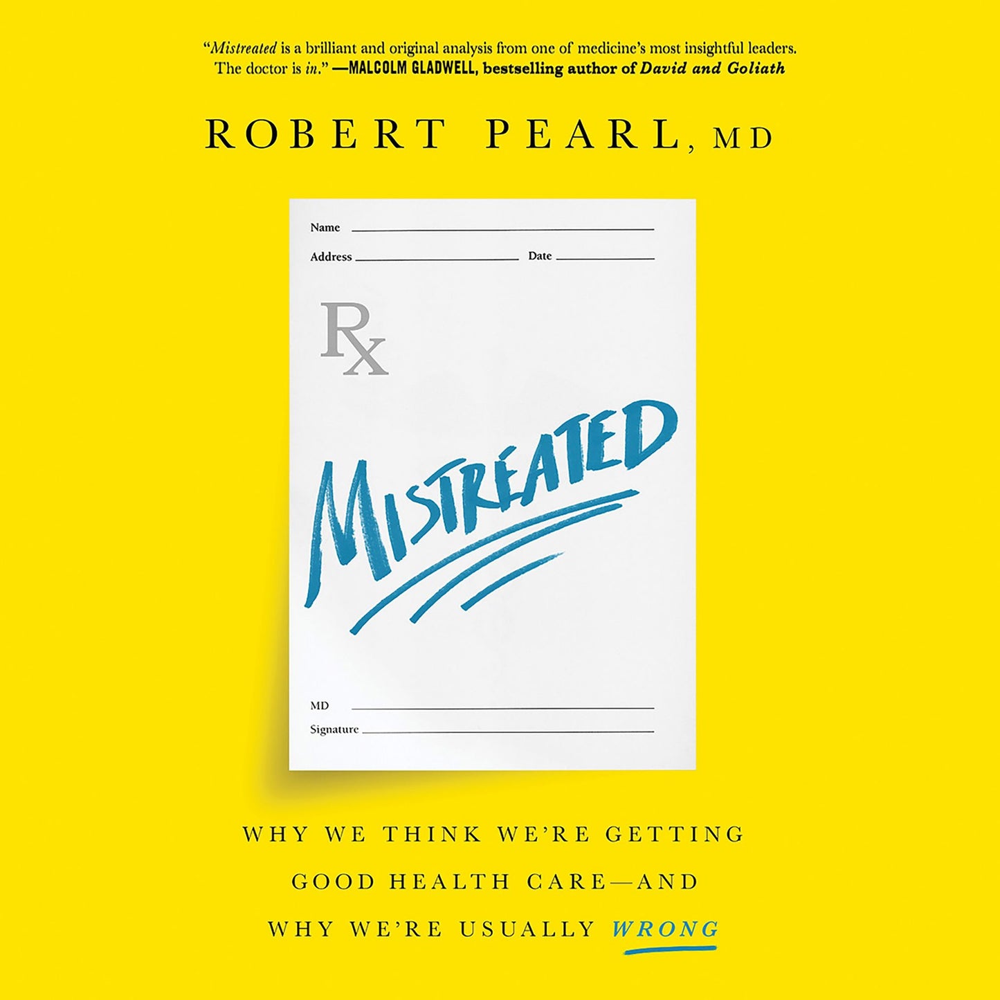 Mistreated: Why We Think We're Getting Good Health Care -- and Why We're Usually Wrong