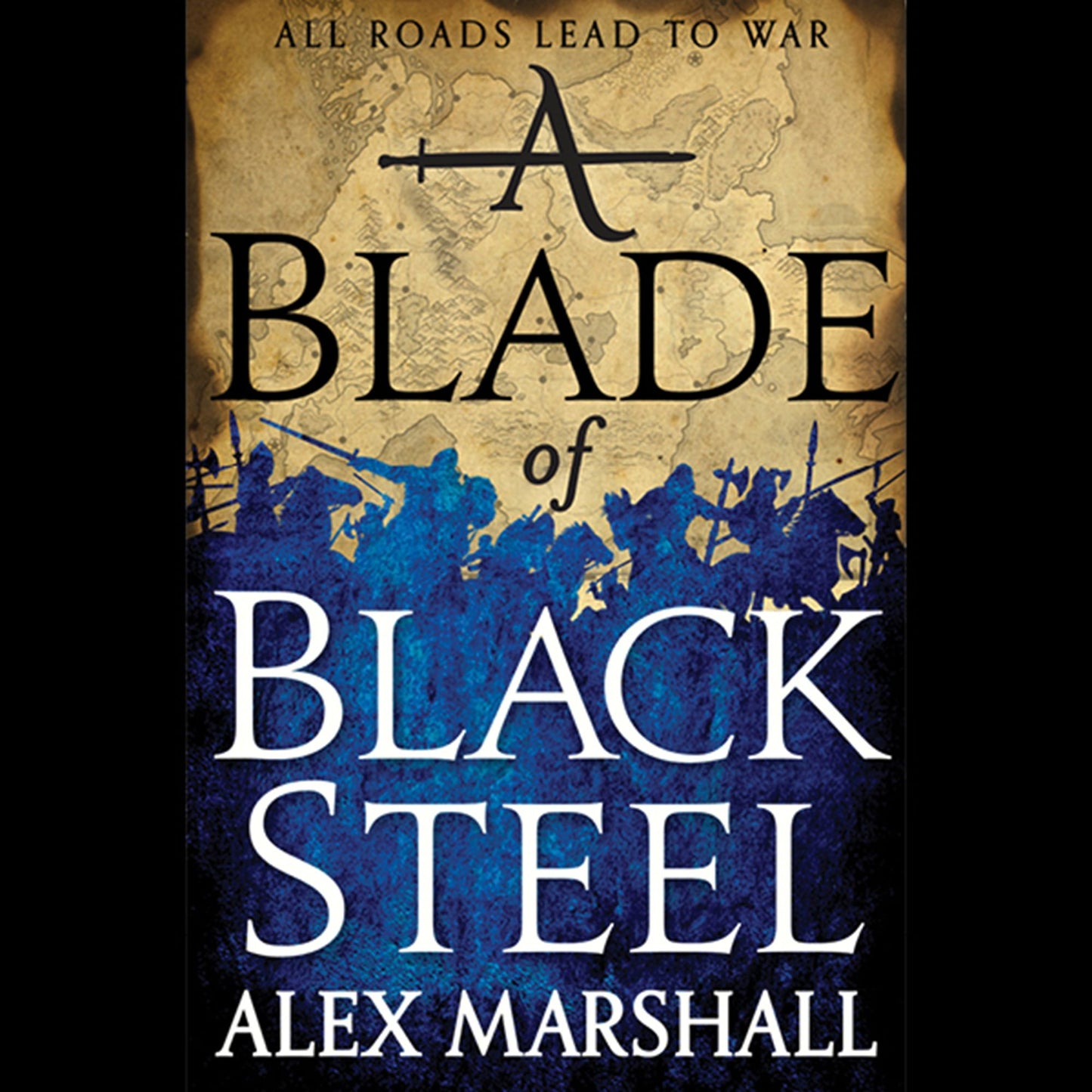 A Blade of Black Steel: All Roads Lead To War