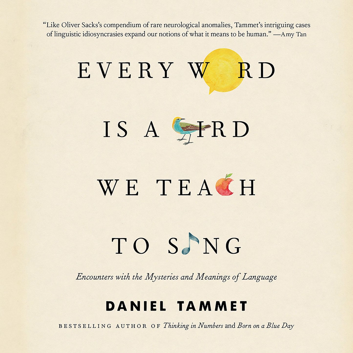 Every Word Is a Bird We Teach to Sing: Encounters with the Mysteries and Meanings of Language