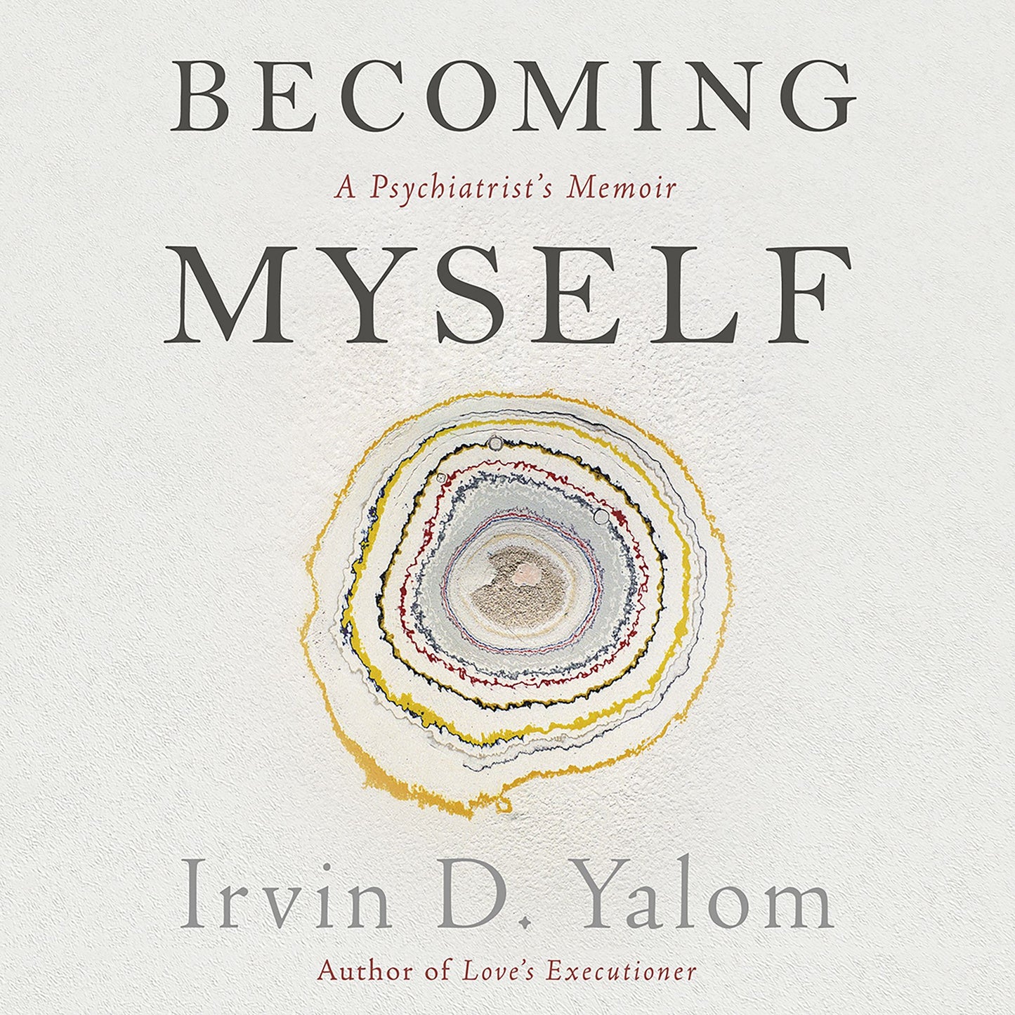 Becoming Myself: A Psychiatrist's Memoir