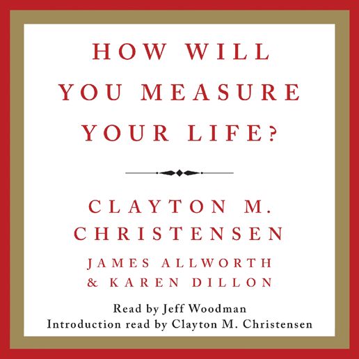 How Will You Measure Your Life?