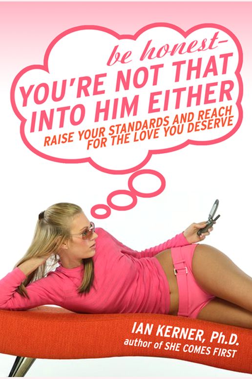 Be Honest--You're Not That Into Him Either (Abridged)