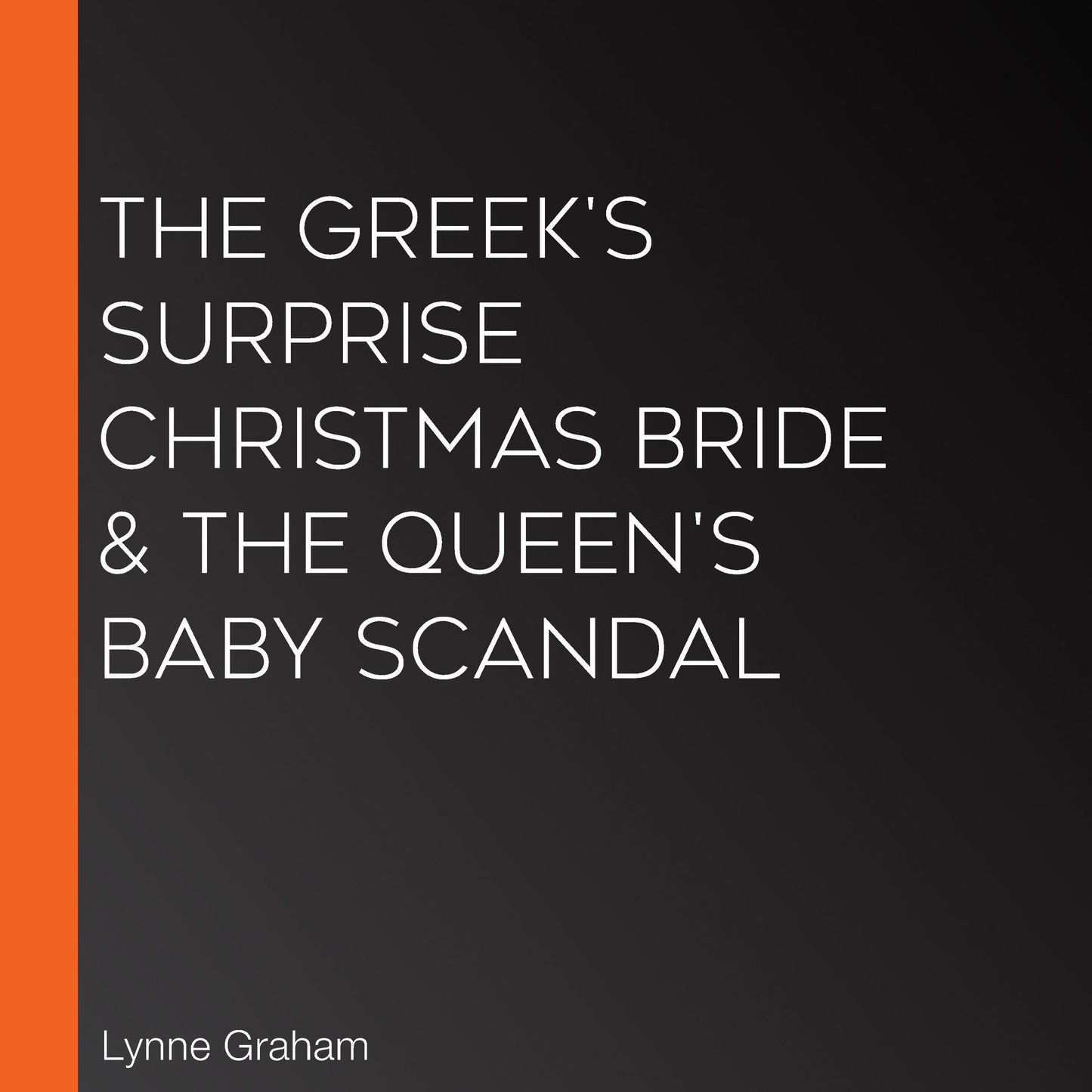 The Greek's Surprise Christmas Bride & The Queen's Baby Scandal