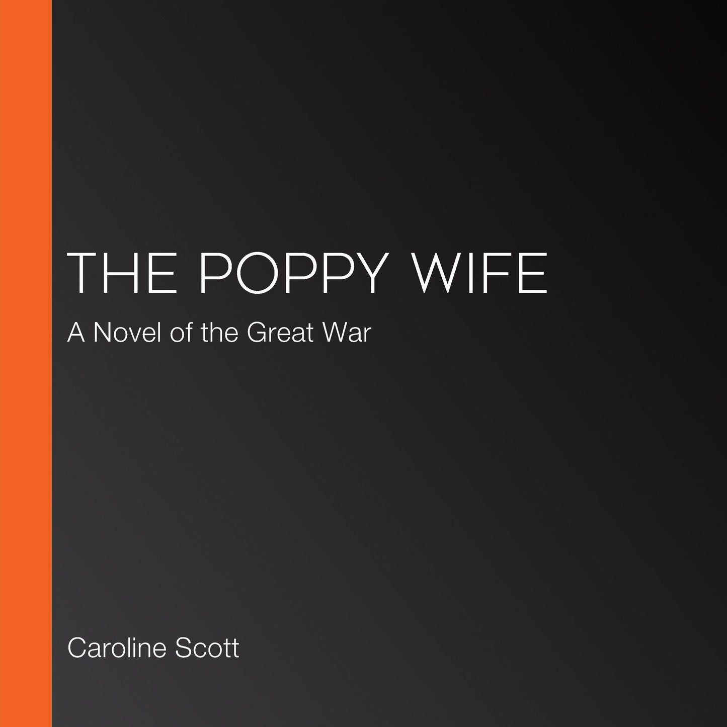 The Poppy Wife: A Novel of the Great War