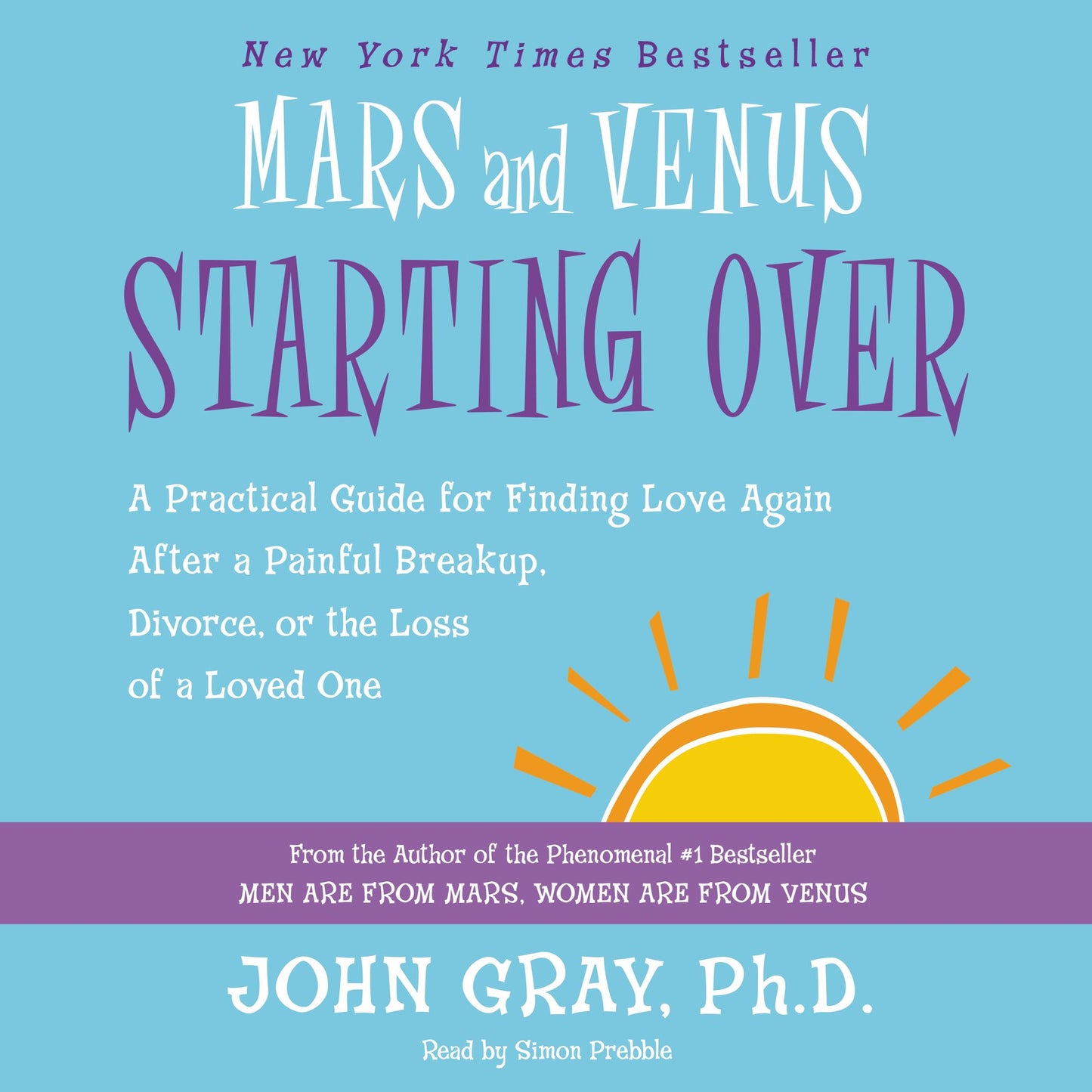 Mars and Venus Starting Over: A Practical Guide for Finding Love Again After a Painful Breakup, Divorce, or the Loss of a Loved One