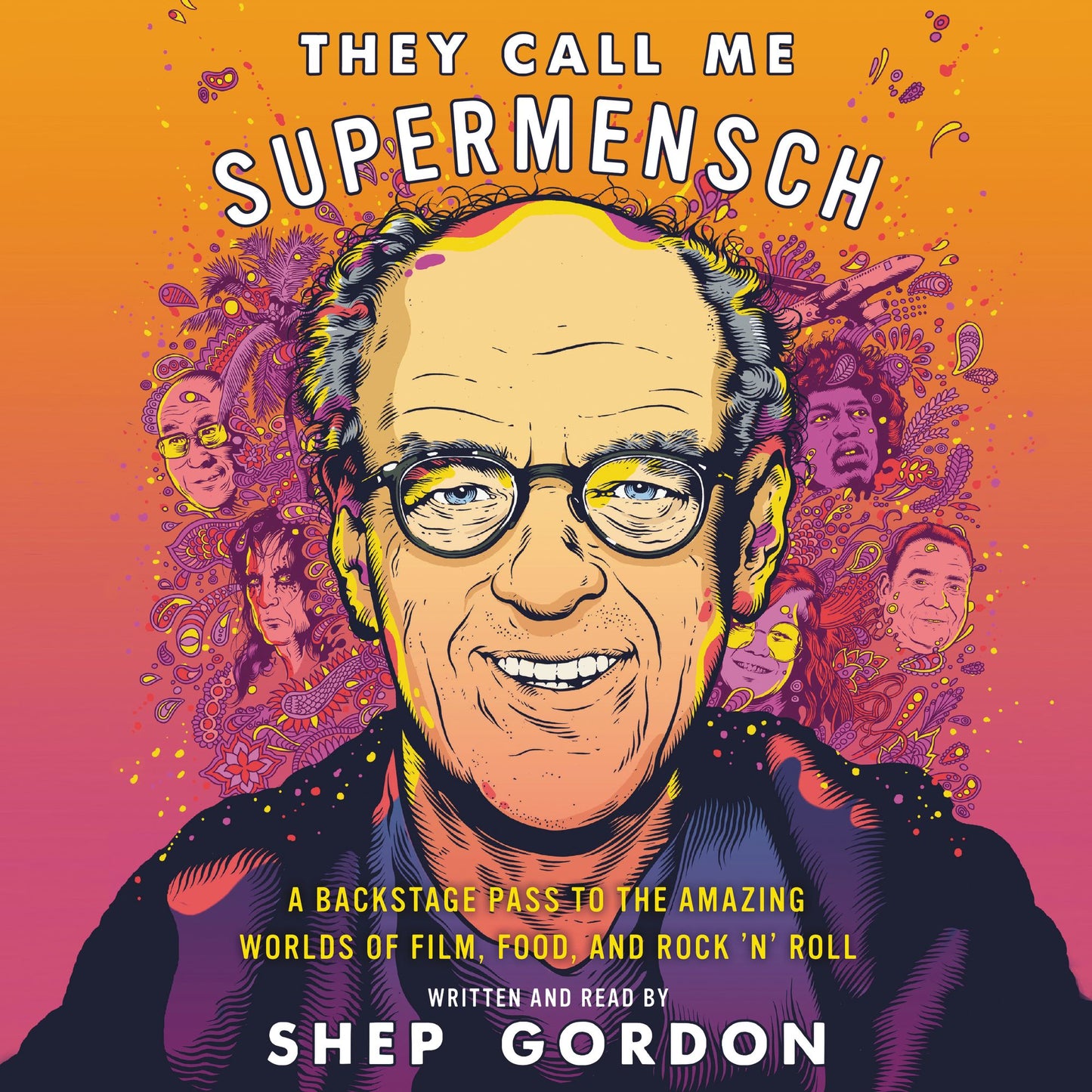 They Call Me Supermensch: A Backstage Pass to the Amazing Worlds of Film, Food, and Rock'n'Roll