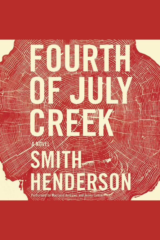 Fourth of July Creek: A Novel