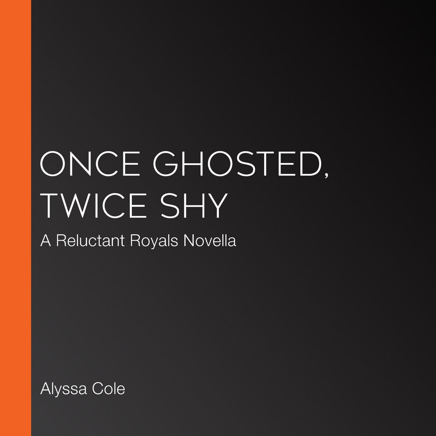 Once Ghosted, Twice Shy: A Reluctant Royals Novella
