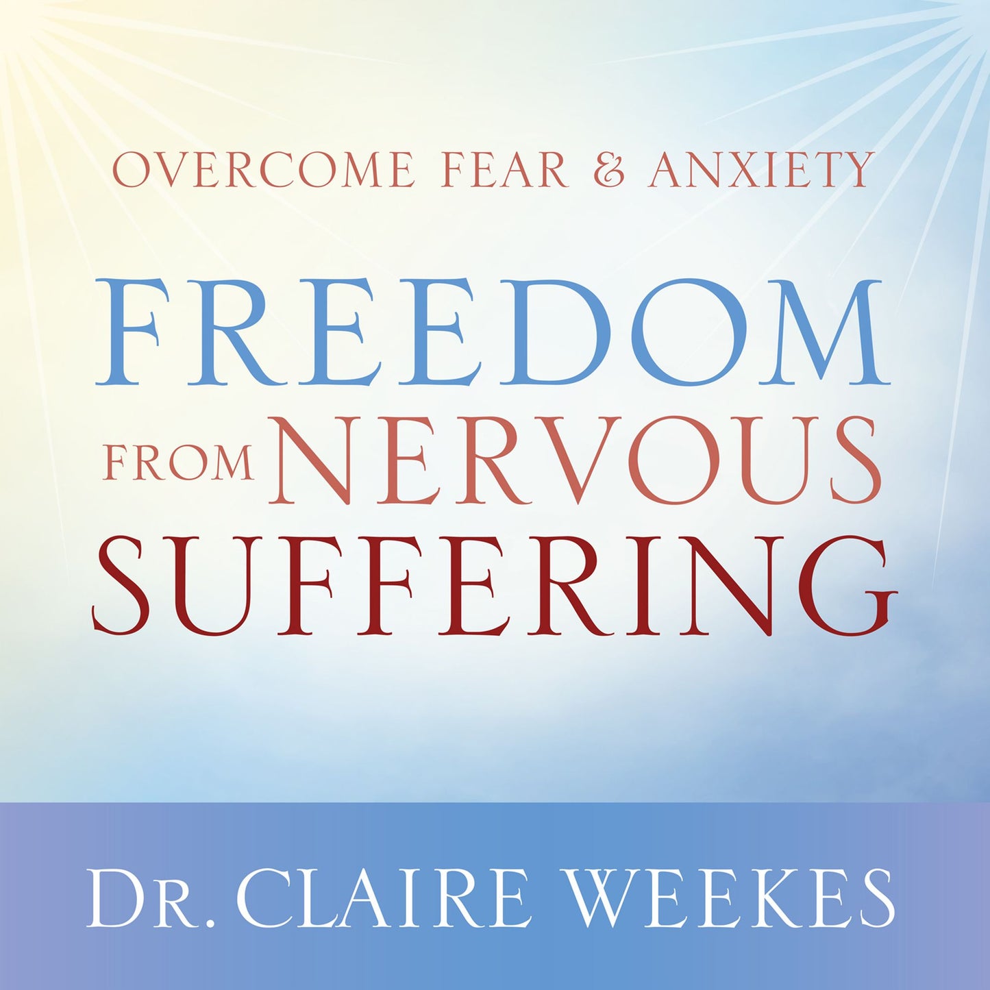 Freedom from Nervous Suffering: Overcome Fear & Anxiety