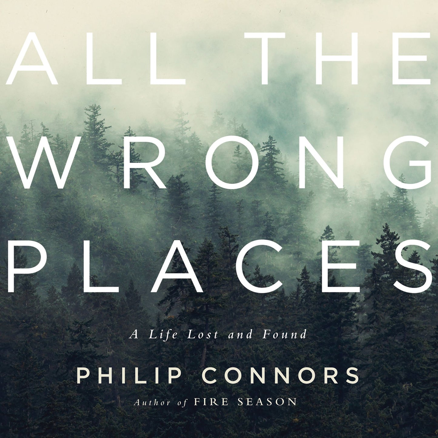 All the Wrong Places : A Life Lost and Found