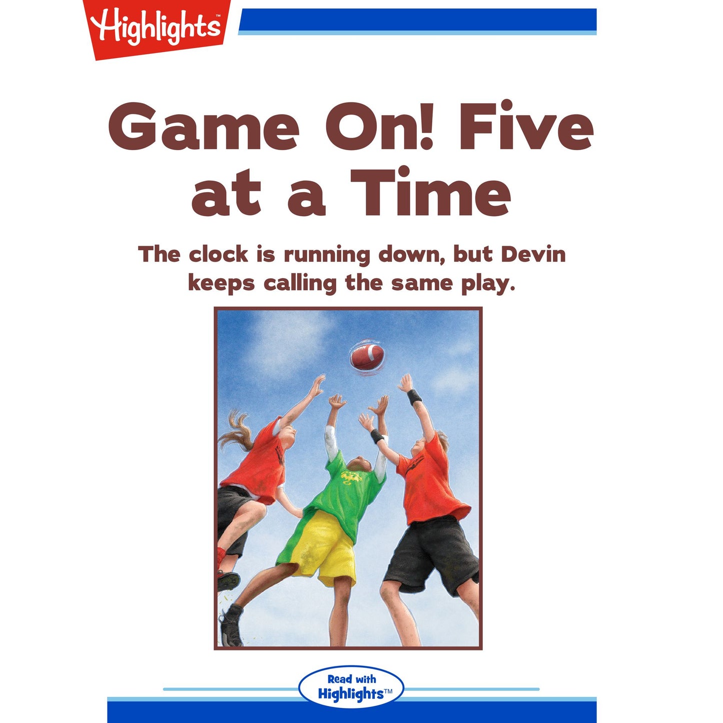 Five at a Time: The clock is running down, but Devin keeps calling the same play.