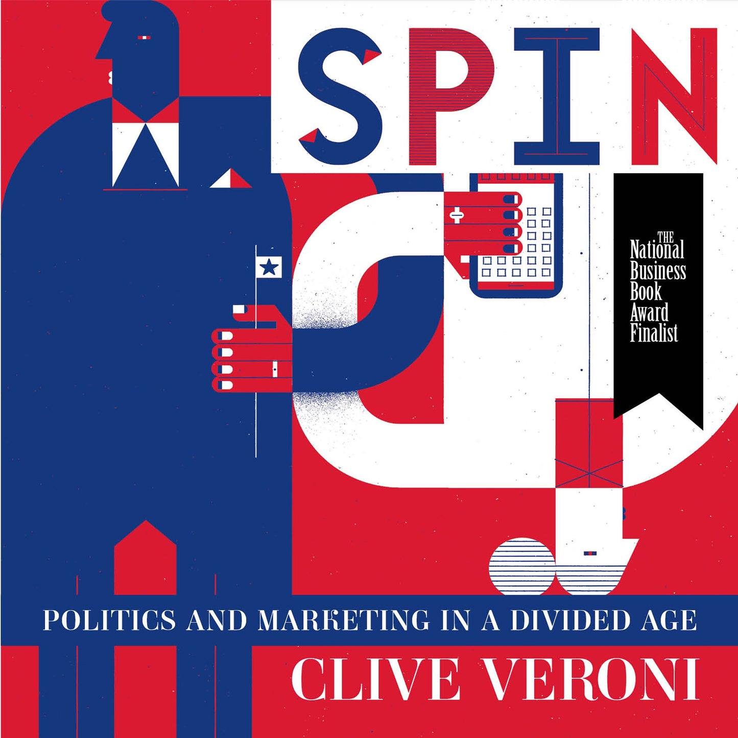 Spin : Politics And Marketing In A Divided Age
