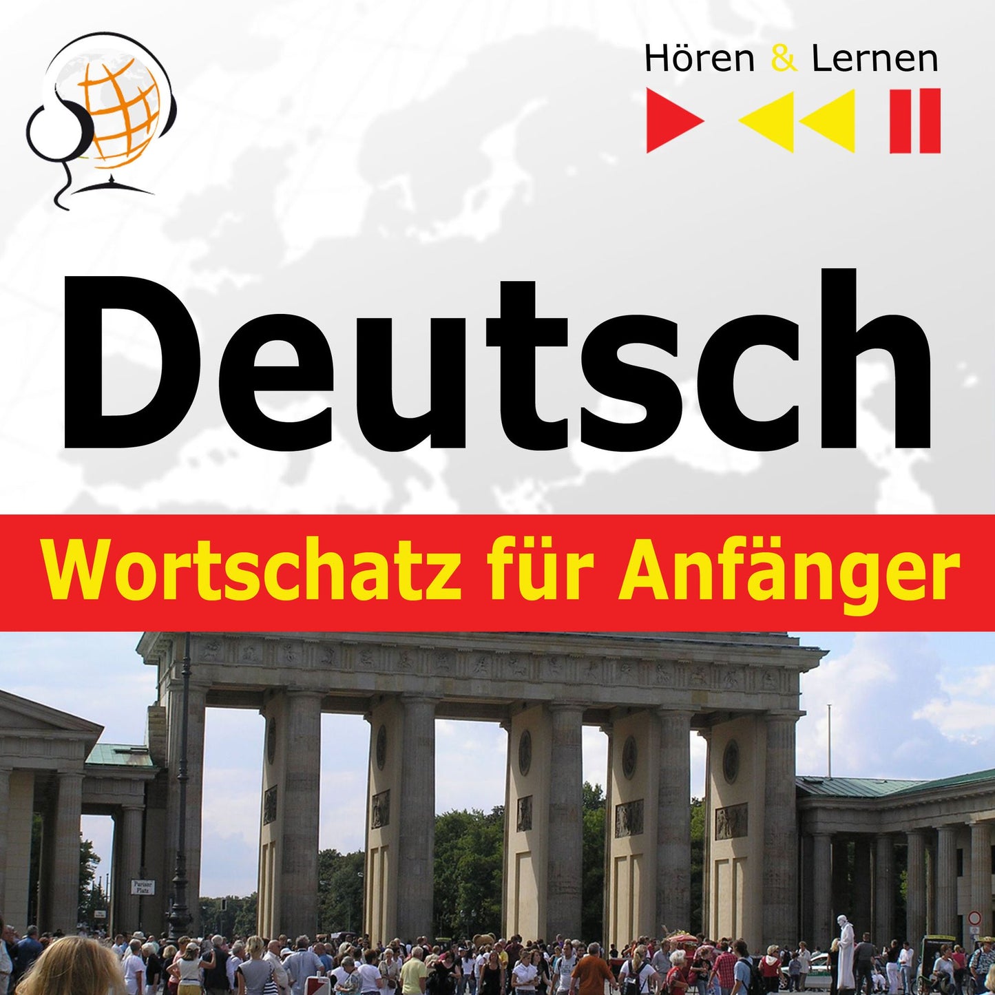 Deutsch Wortschatz für Anfänger ¿ Hören & Lernen: Konversation für Anfänger + 1000 wichtige Wörter und Wendungen im Alltag + 1000 wichtige Wörter und Wendungen im Beruf