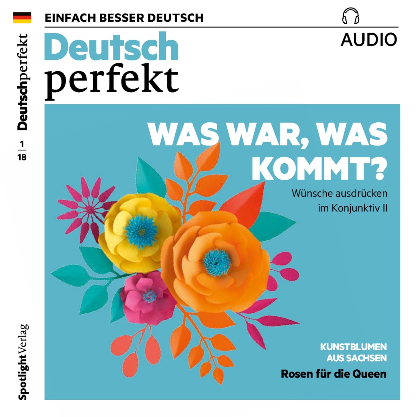 Deutsch lernen Audio - Was war, was kommt? Wünsche ausdrücken im Konjunktiv II: Deutsch perfekt Audio 01/18 (Abridged)