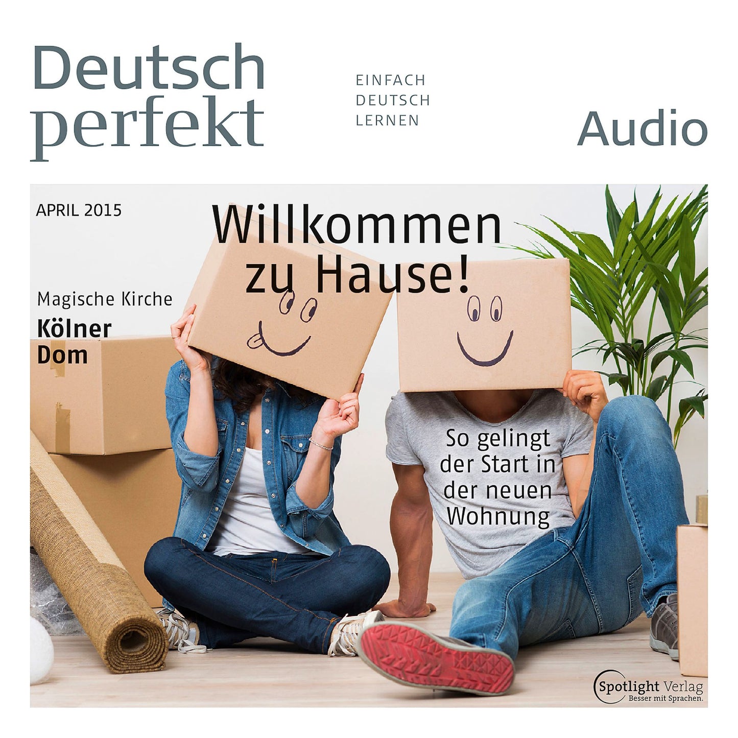 Deutsch lernen Audio - Willkommen zu Hause! So gelingt der Start in der neuen Wohnung: Deutsch perfekt Audio 04/15