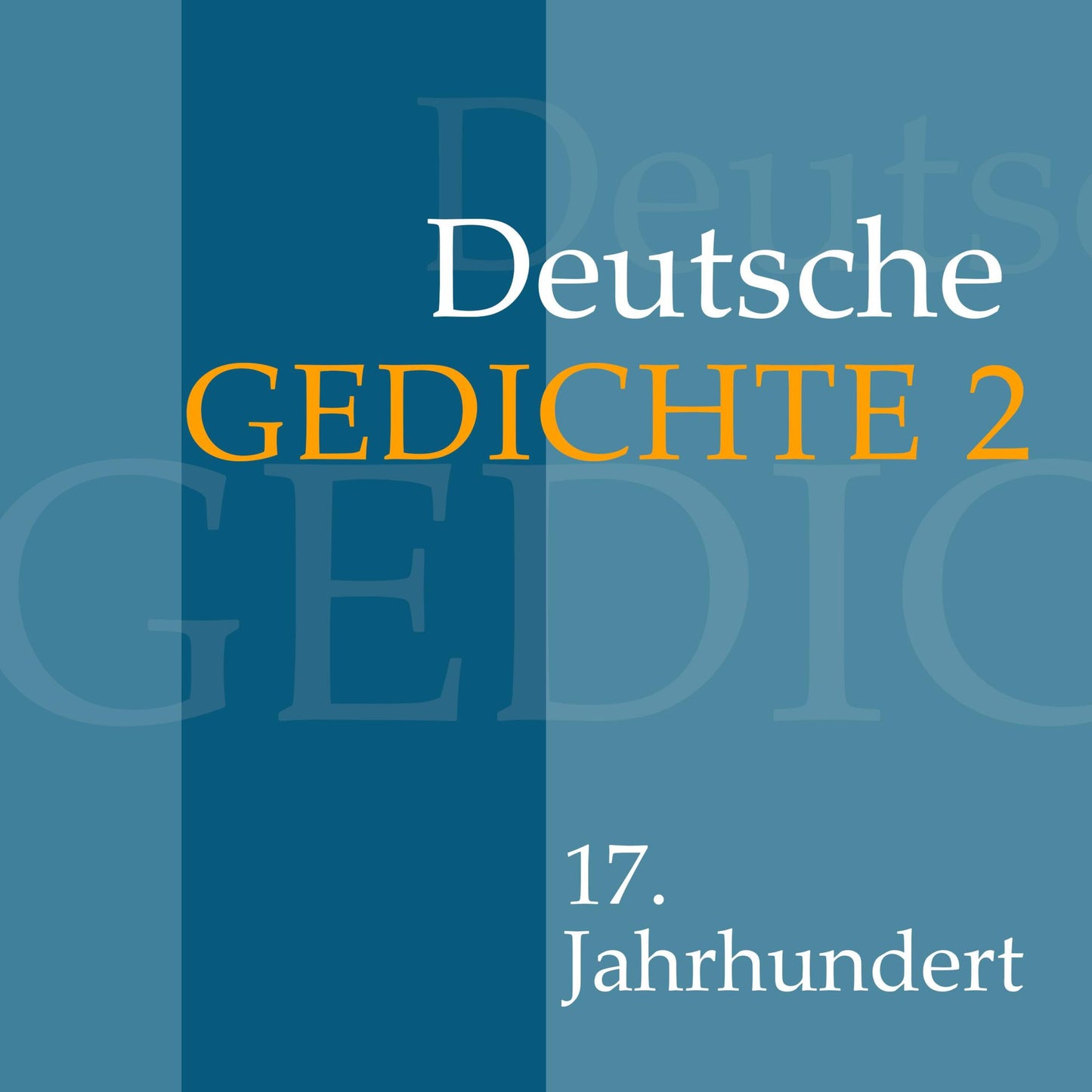 Deutsche Gedichte 2: 17. Jahrhundert: Werke von Paul Fleming, Andreas Gryphius, Christian Hofmann von Hofmannswaldau und anderen.