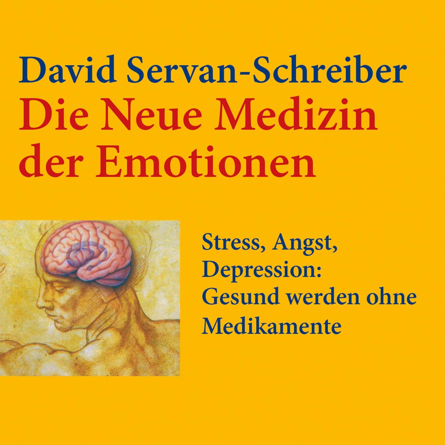 Die neue Medizin der Emotionen: Stress, Angst, Depression: - Gesund werden ohne Medikamente