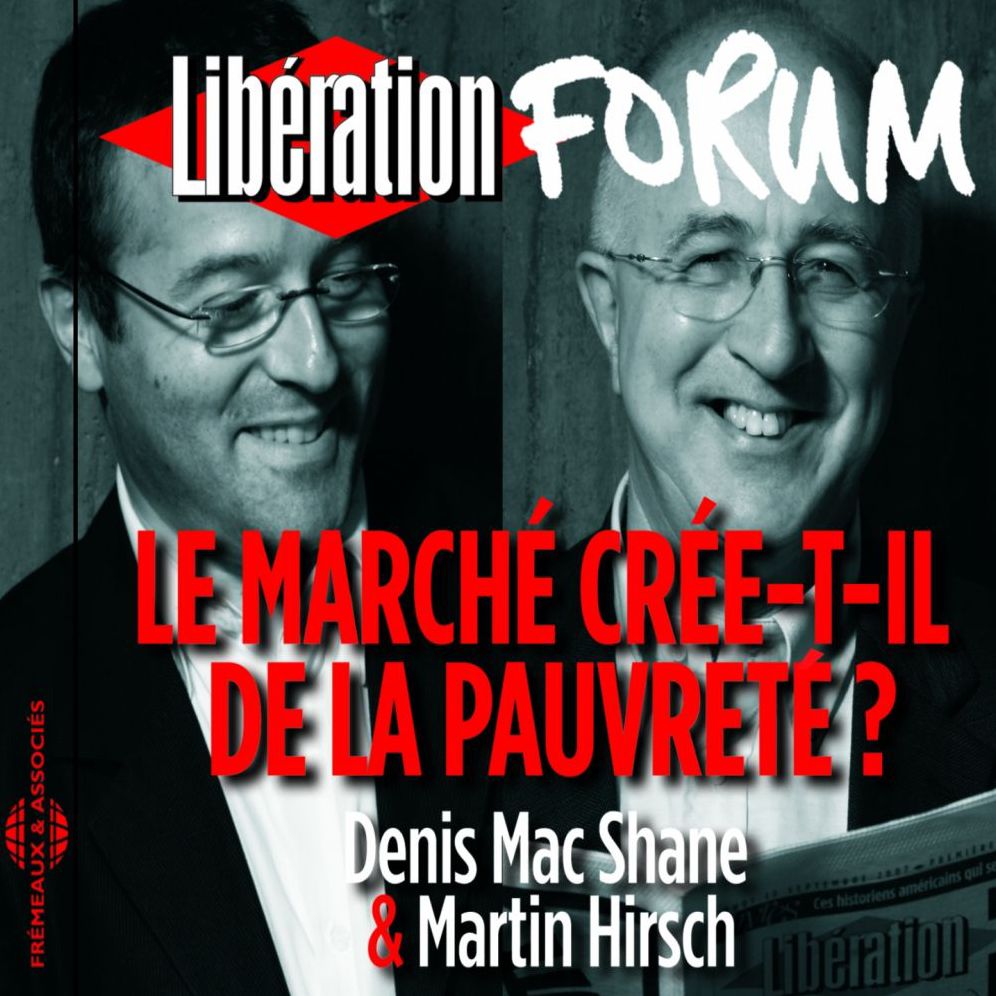 Libération Forum: Le marché crée-t-il de la pauvreté ?