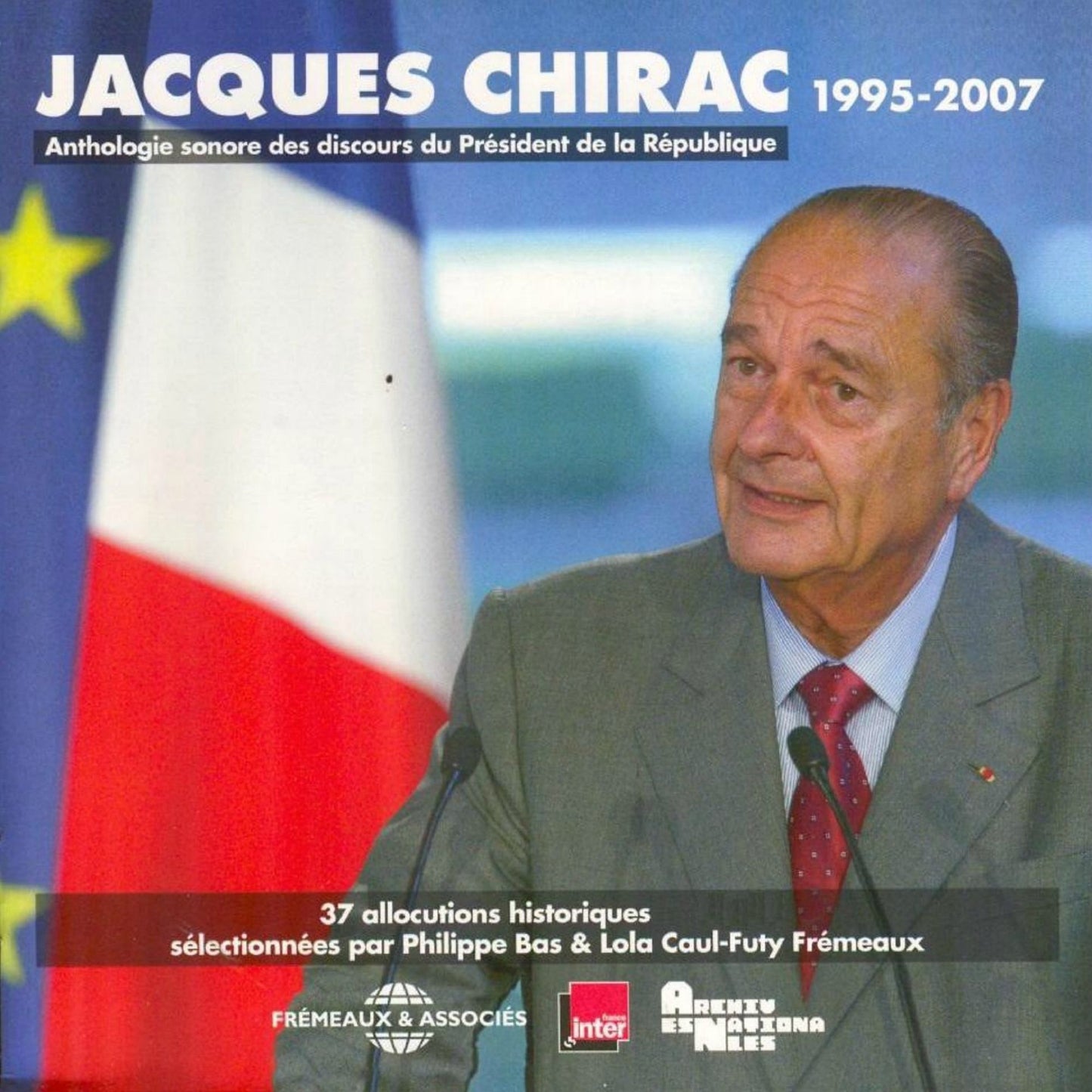 Anthologie sonore des discours du Président de la République 1995-2007: Allocutions historiques