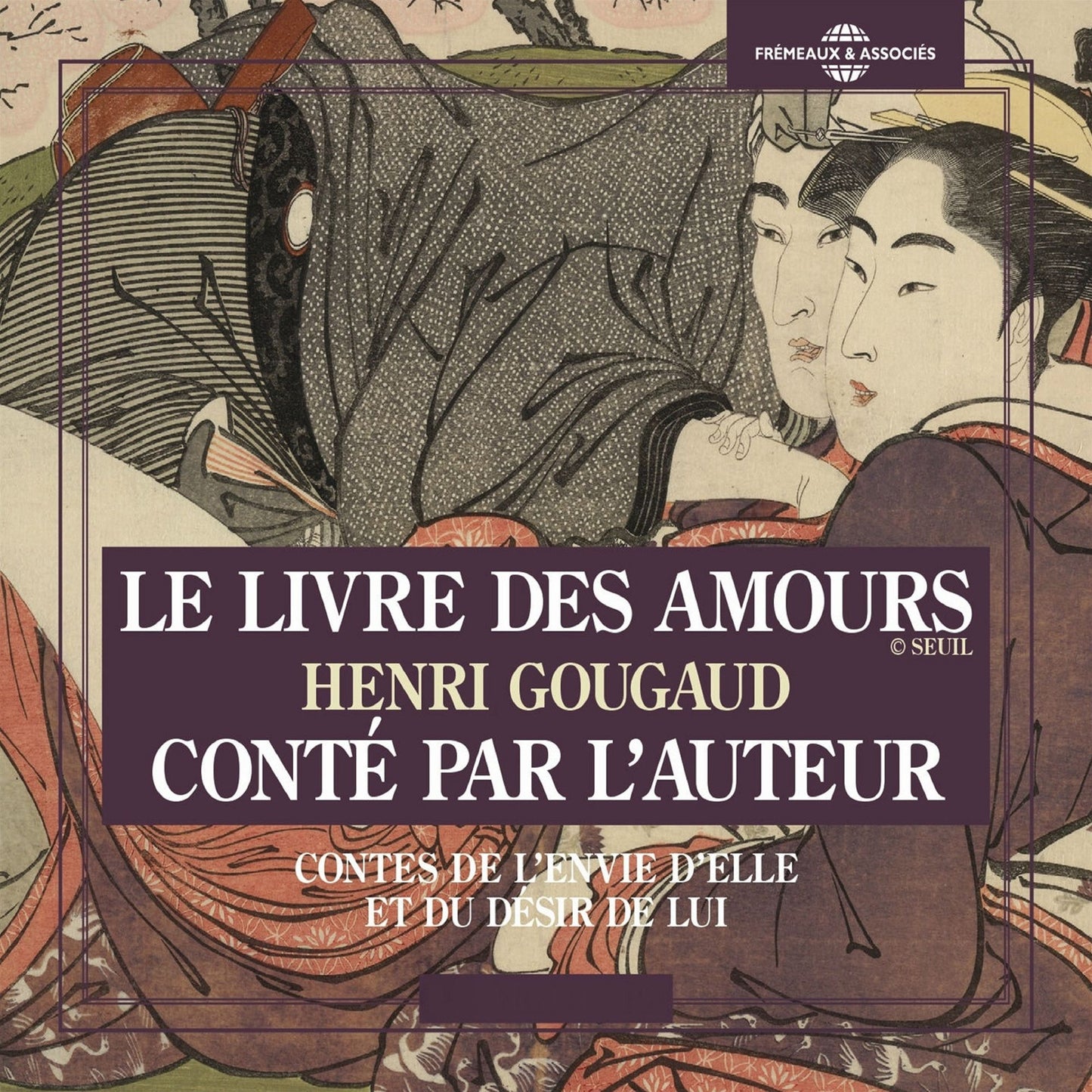 Le livre des amours - Contes de l'envie d'elle et du désir de lui: Conté par l'auteur