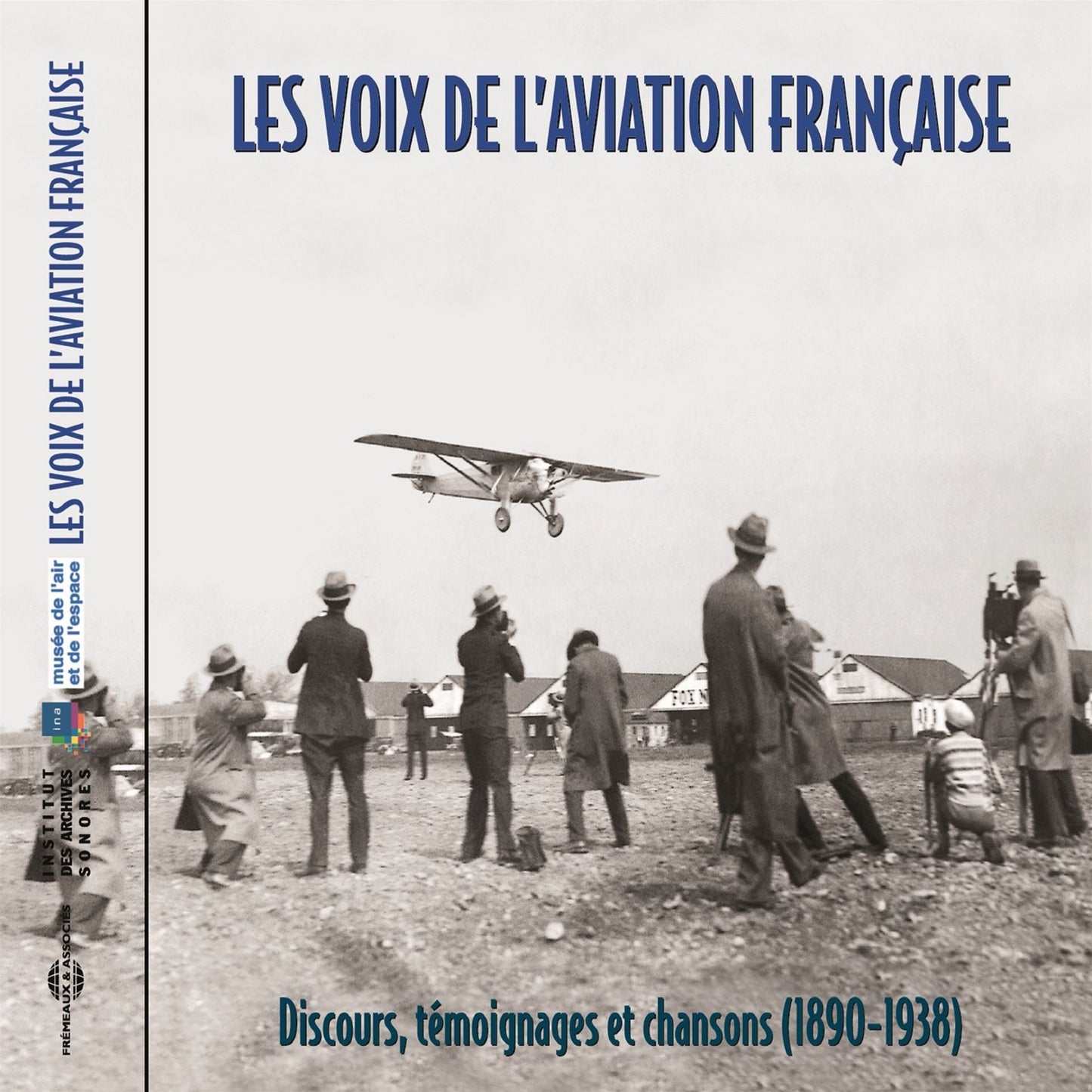 Les voix de l'aviation française 1898-1938: Discours témoignages et chansons