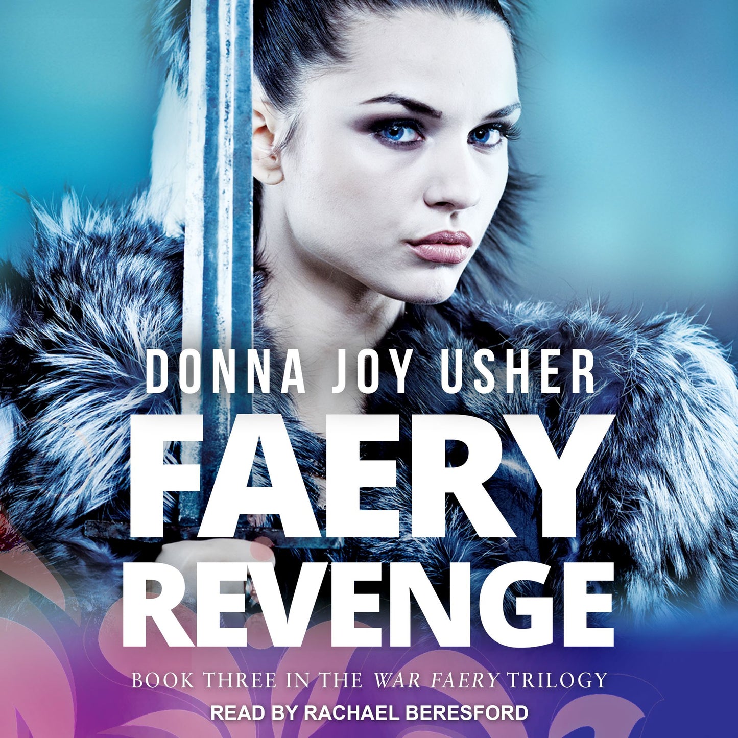 Faery Revenge: The War Faery Trilogy, Book 3