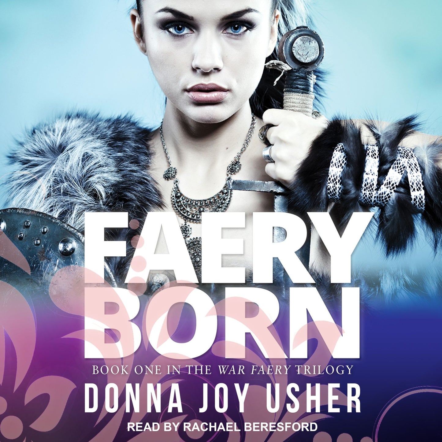 Faery Born: War Faery Trilogy, Book 1